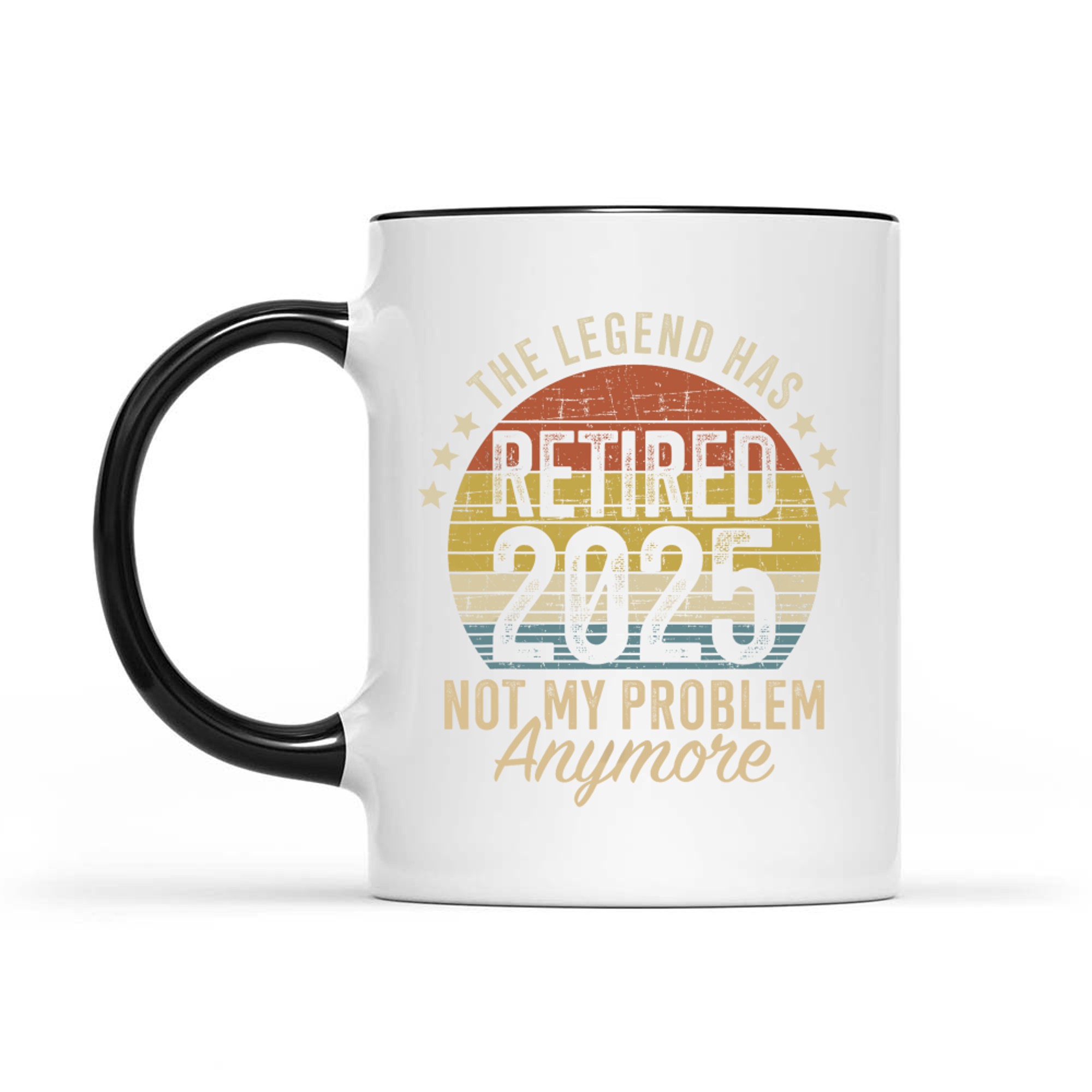Legend Has Retired Not My Problem Funny Retirement Mug