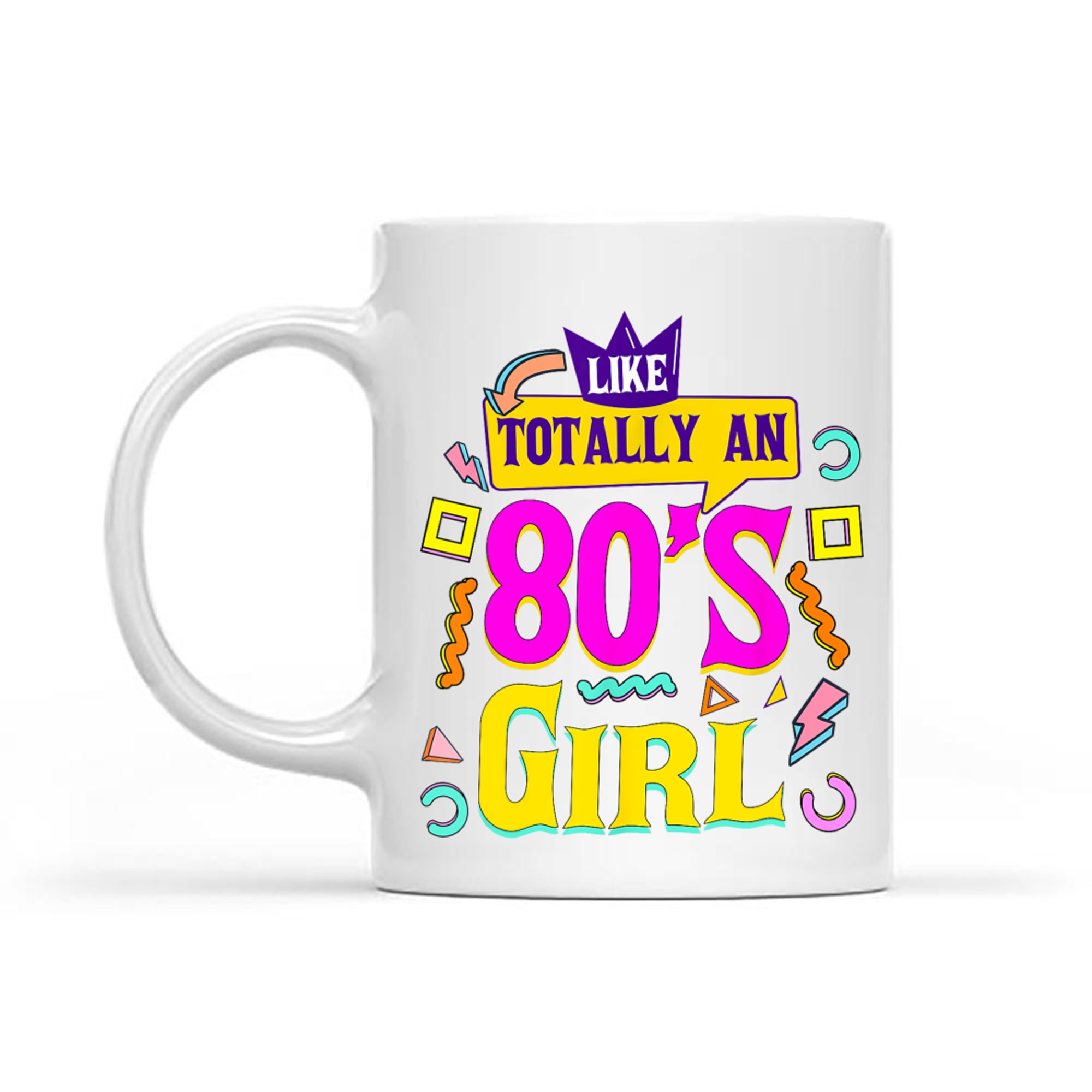 Like Totally An 80's Girl Retro 1980s Vintage 80s Nostalgia Mug