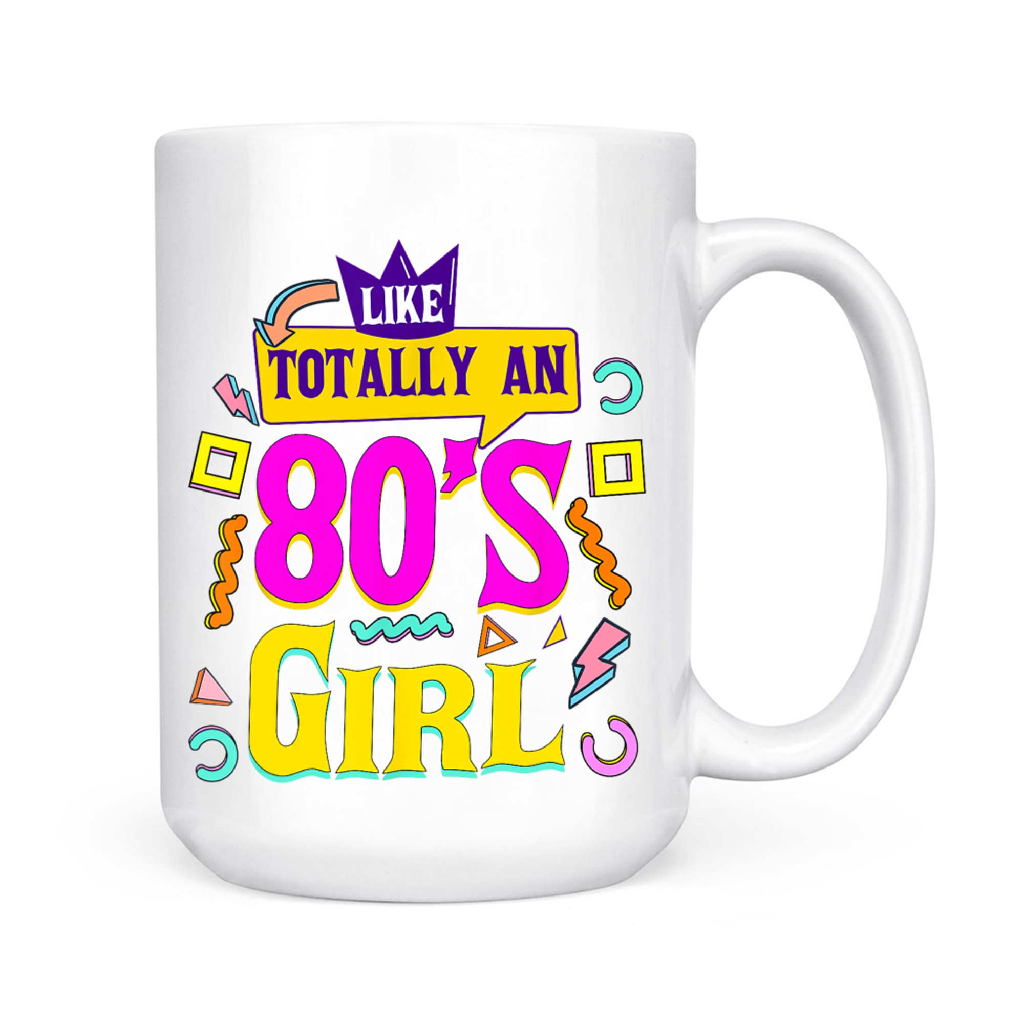 Like Totally An 80's Girl Retro 1980s Vintage 80s Nostalgia Mug