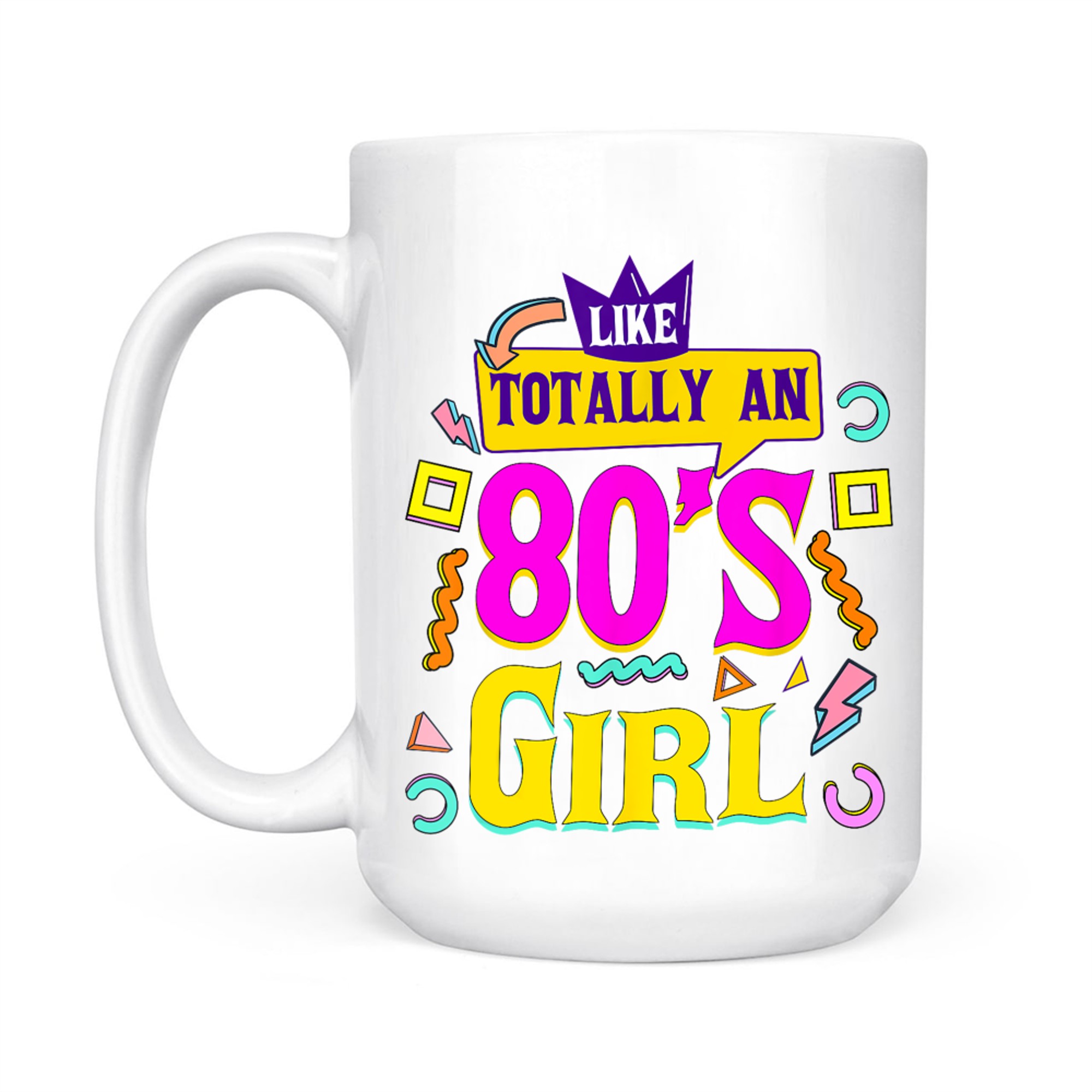 Like Totally An 80's Girl Retro 1980s Vintage 80s Nostalgia Mug