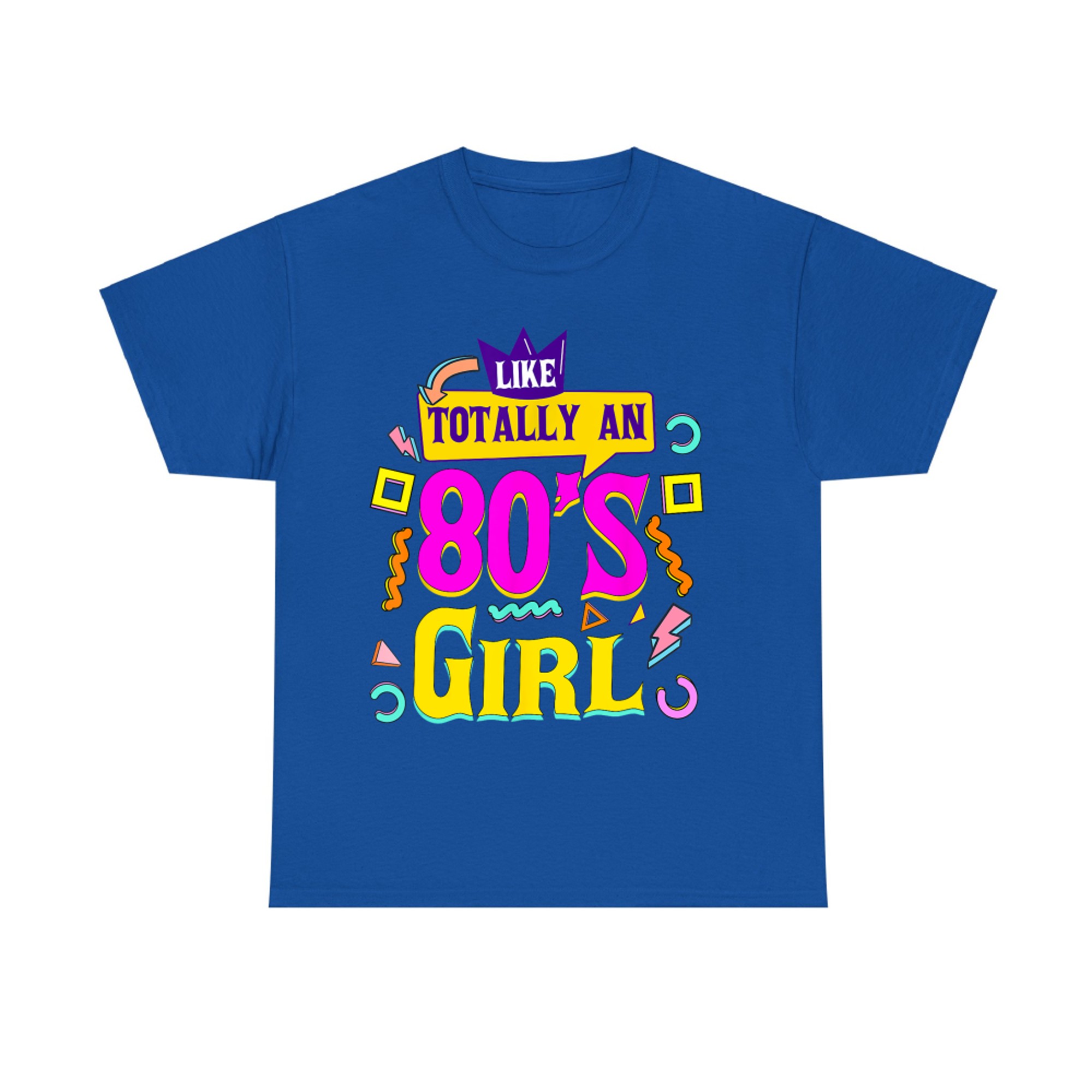 Like Totally An 80's Girl Retro 1980s Vintage 80s Nostalgia T-Shirt