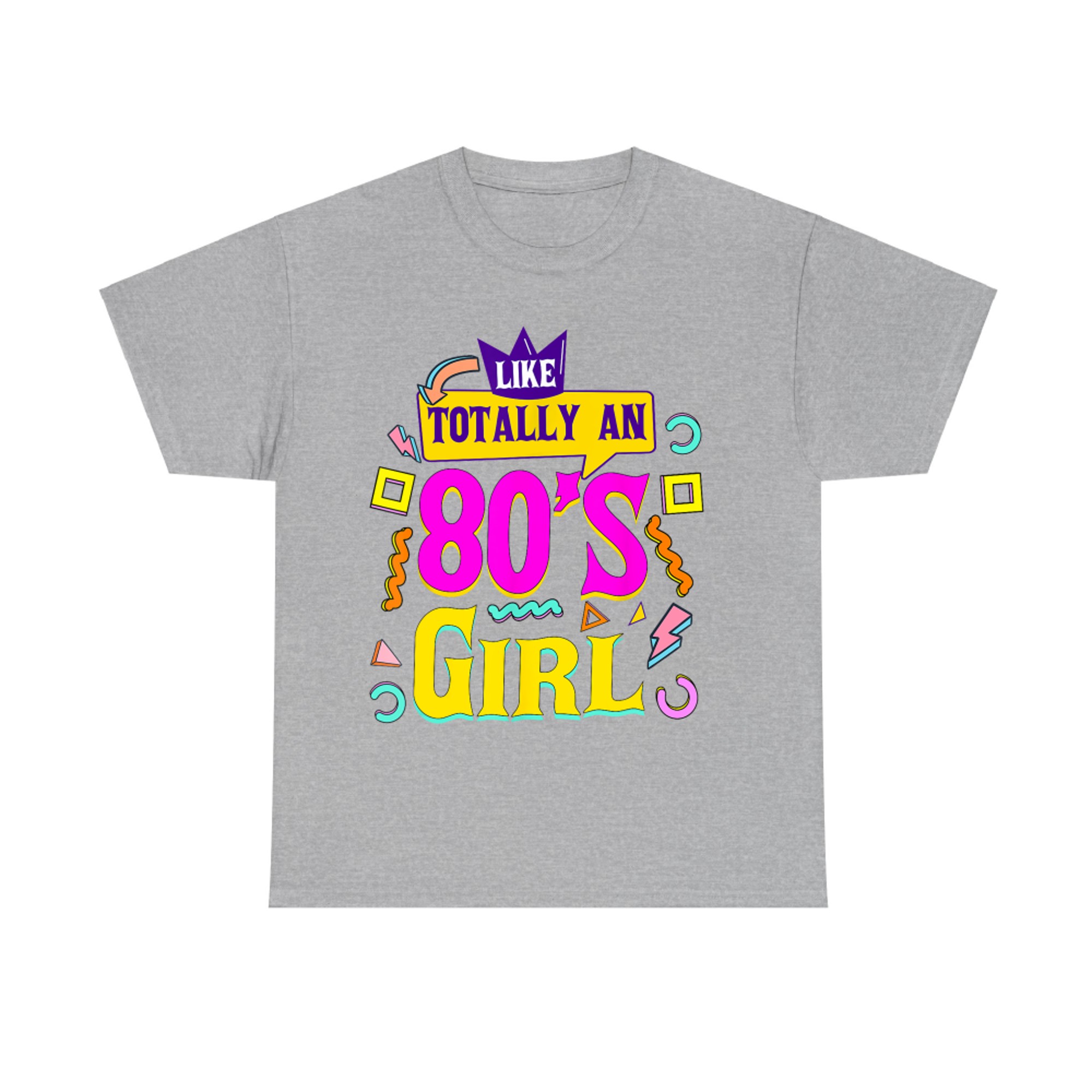 Like Totally An 80's Girl Retro 1980s Vintage 80s Nostalgia T-Shirt