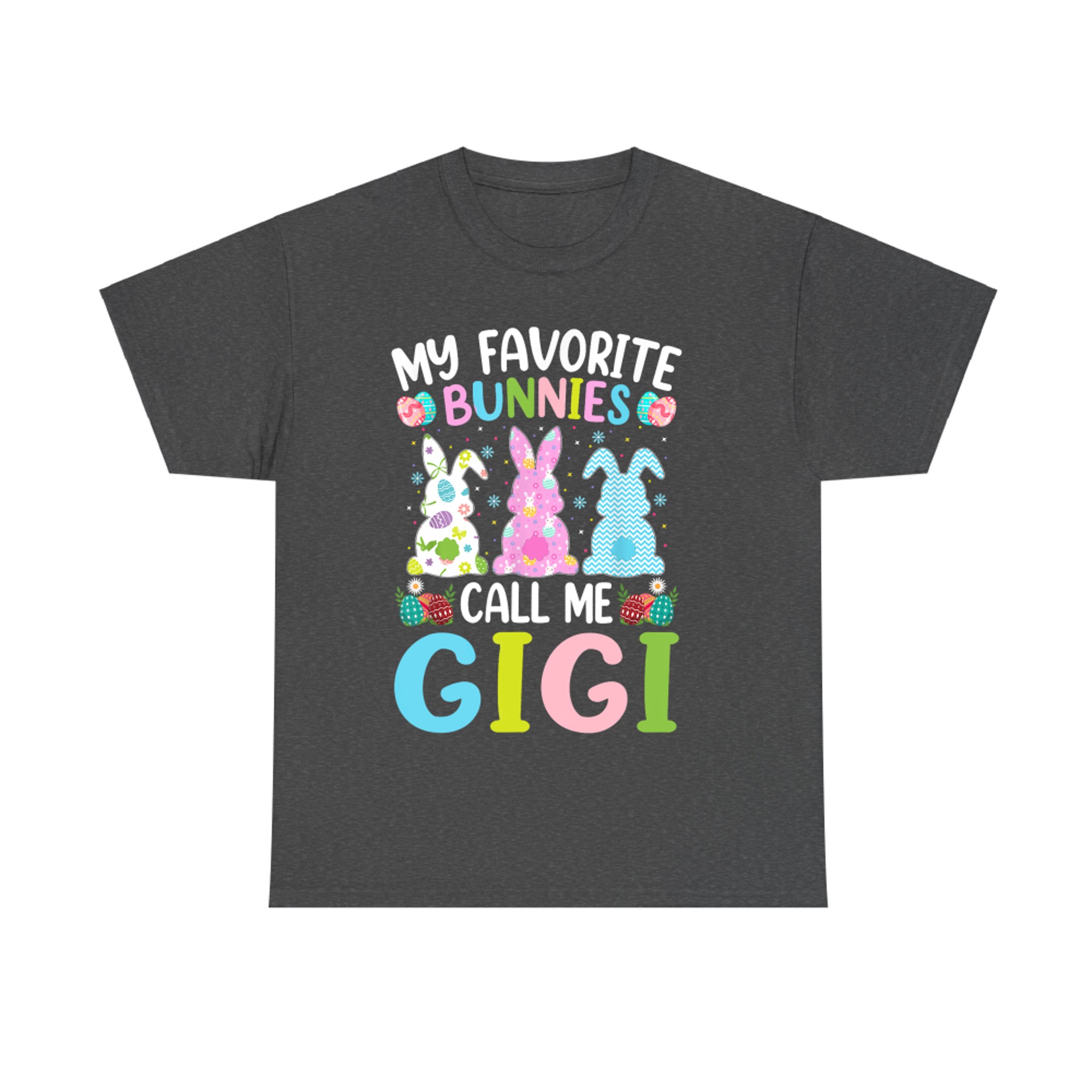 My Favorite Bunnies Call Me Gigi Bunny Happy Easter Day T-Shirt