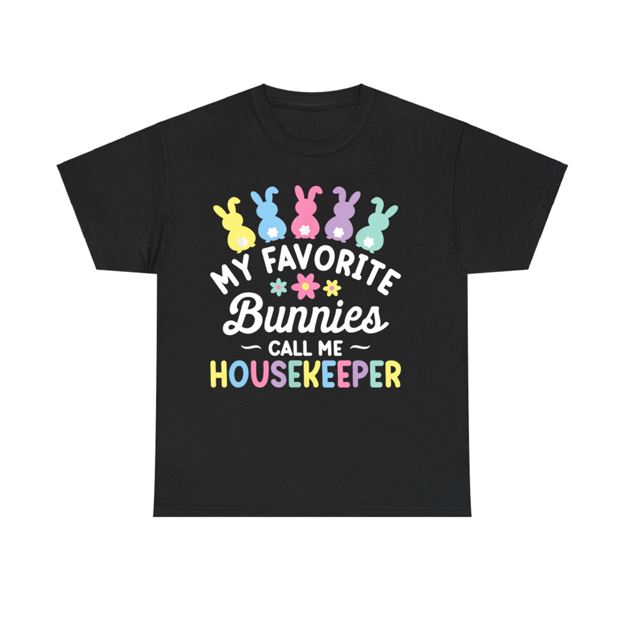 My Favorite Bunnies Call Me Housekeeper Happy Easter T-Shirt