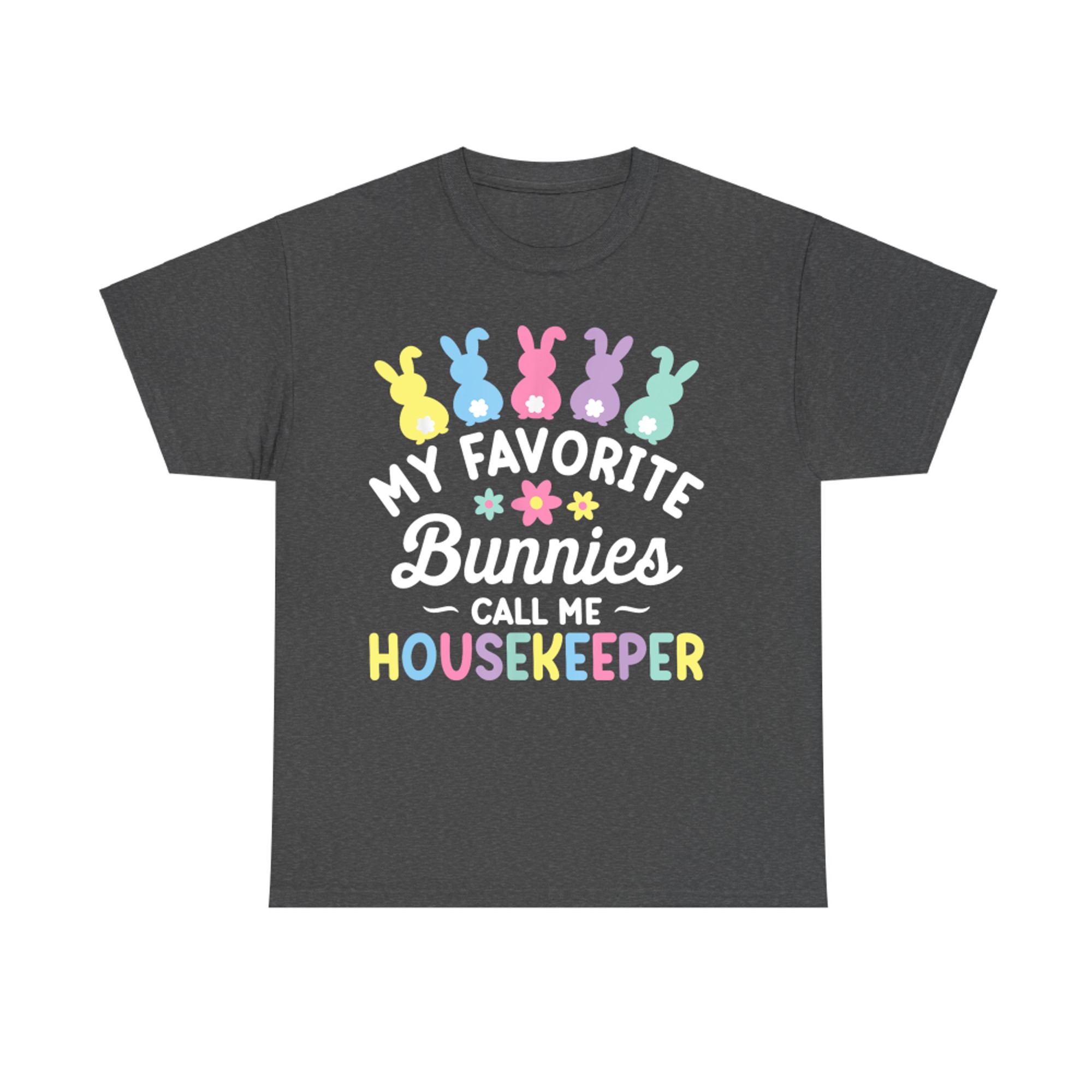 My Favorite Bunnies Call Me Housekeeper Happy Easter T-Shirt