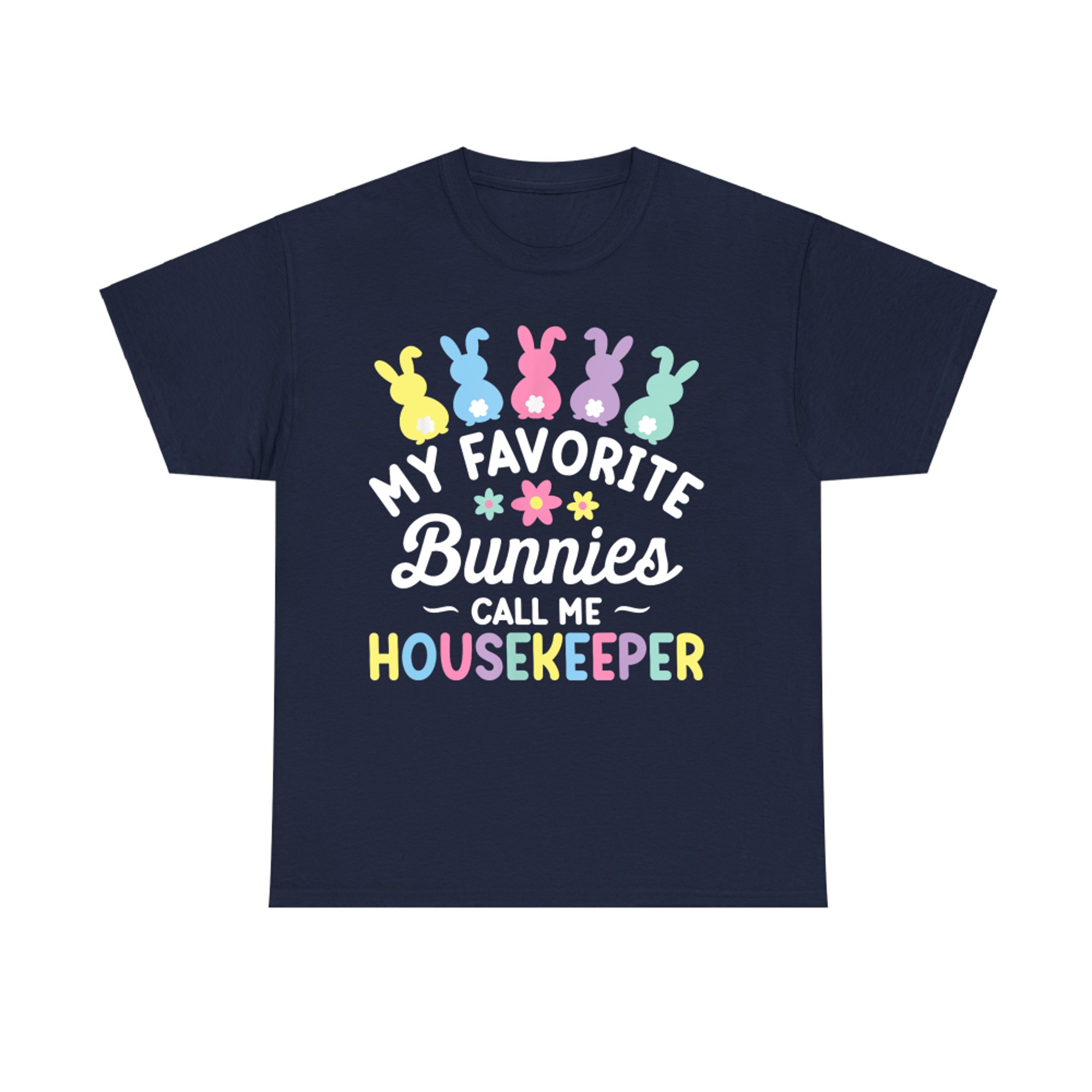 My Favorite Bunnies Call Me Housekeeper Happy Easter T-Shirt