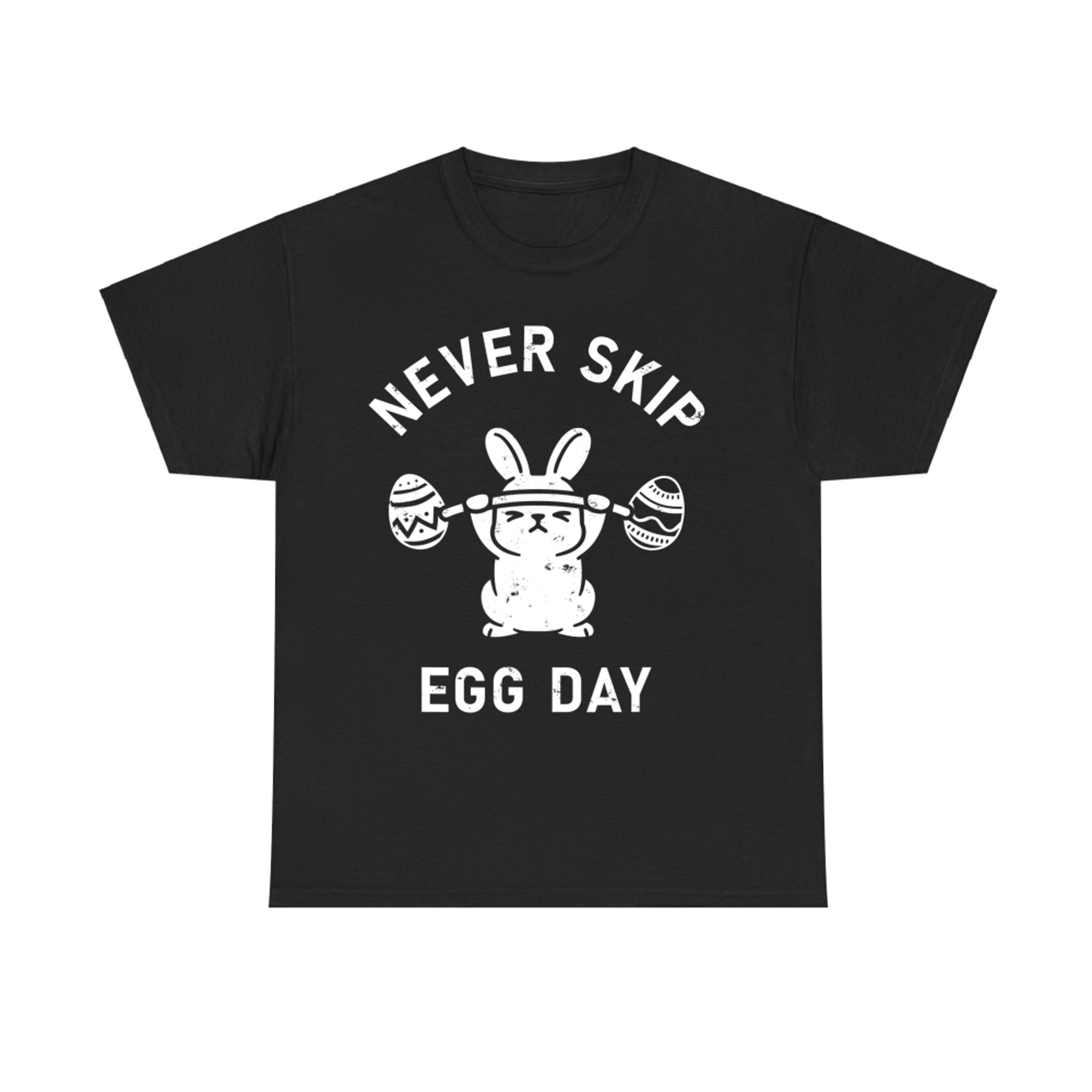 Never Skip Egg Day Funny Easter Sunday Bunny Work Out Joke T-Shirt