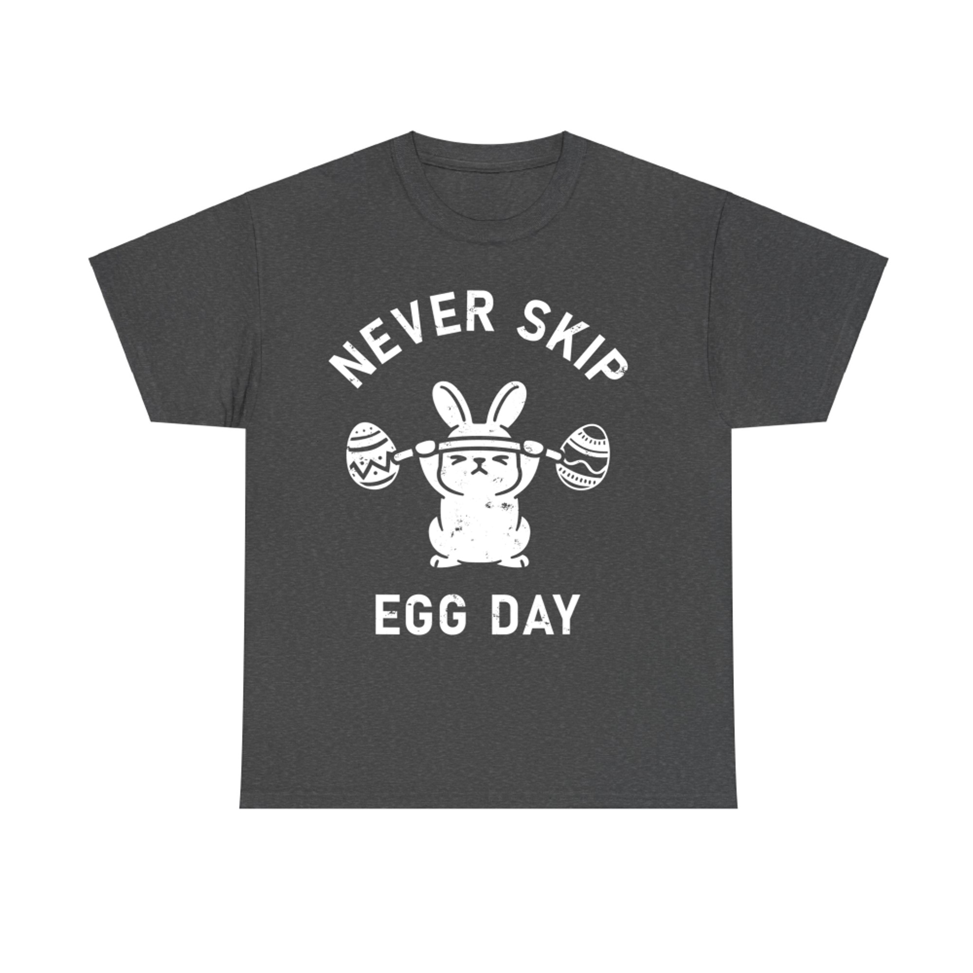 Never Skip Egg Day Funny Easter Sunday Bunny Work Out Joke T-Shirt