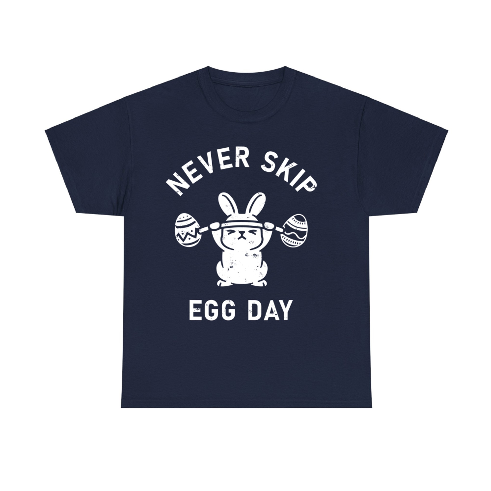 Never Skip Egg Day Funny Easter Sunday Bunny Work Out Joke T-Shirt