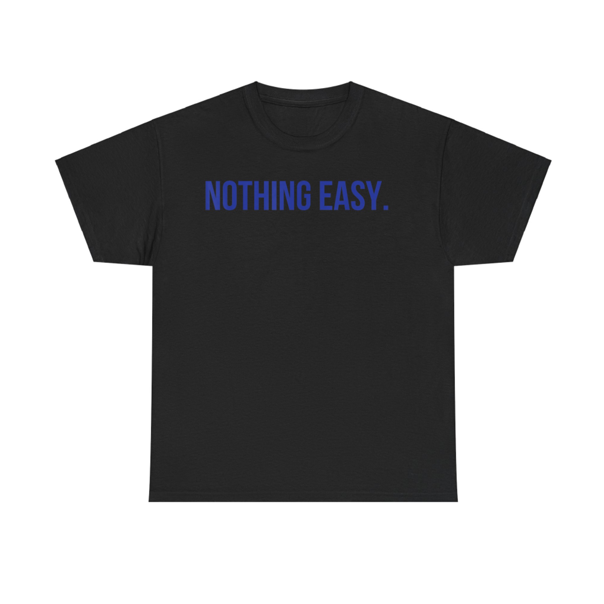 Nothing Easy Motivational Short Sports Spirit Quote Saying T-Shirt