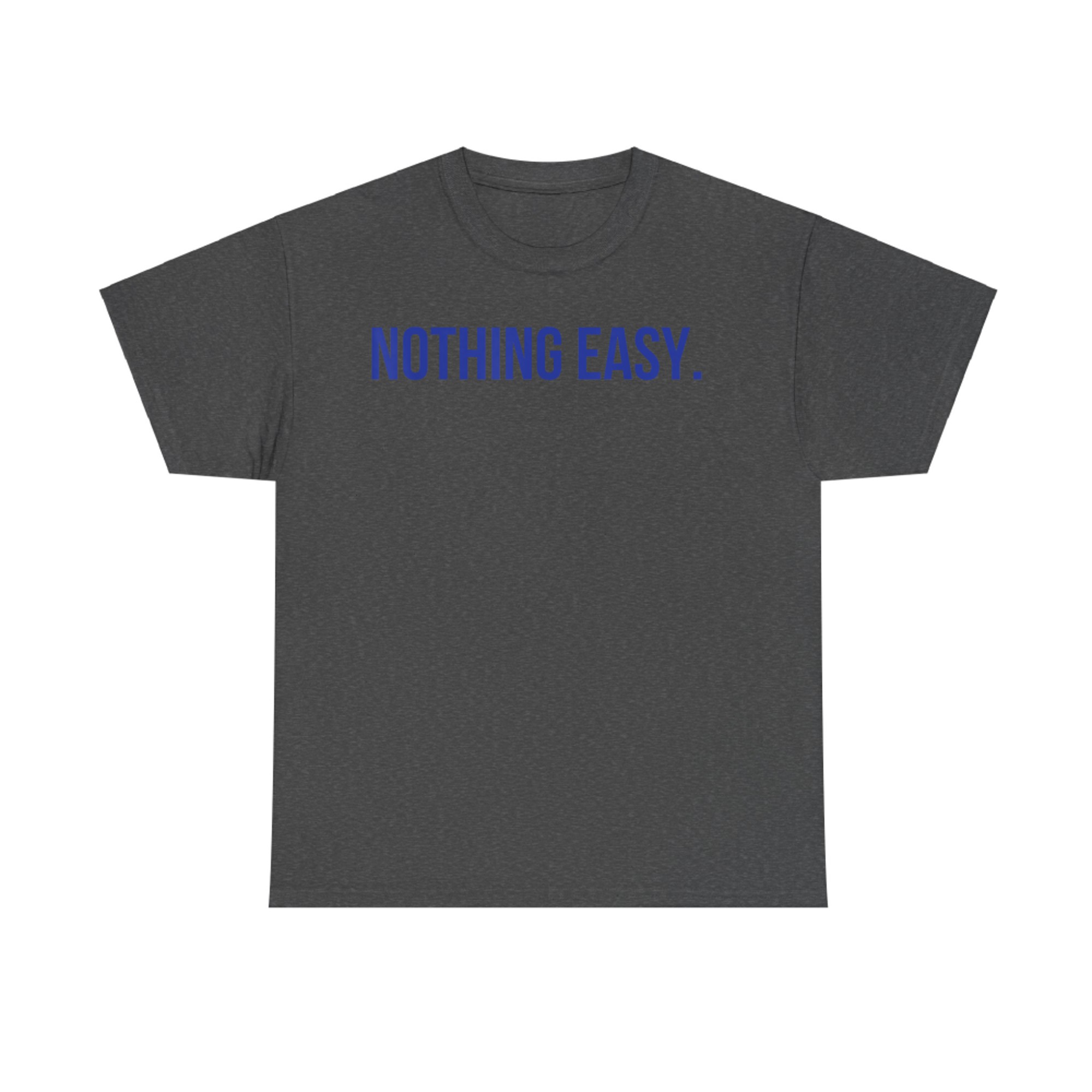 Nothing Easy Motivational Short Sports Spirit Quote Saying T-Shirt