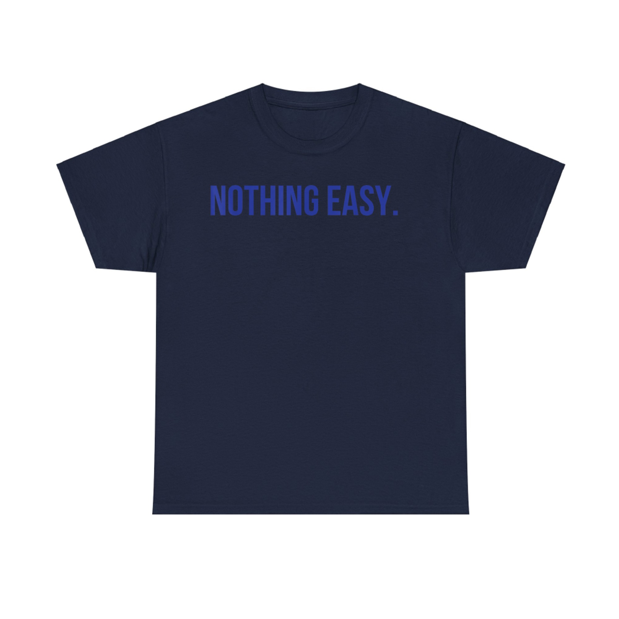 Nothing Easy Motivational Short Sports Spirit Quote Saying T-Shirt