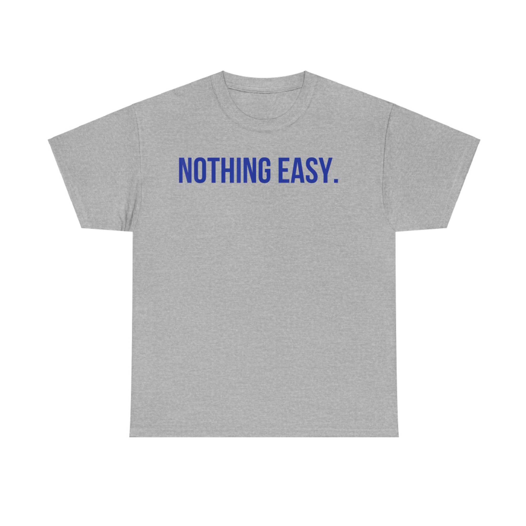 Nothing Easy Motivational Short Sports Spirit Quote Saying T-Shirt