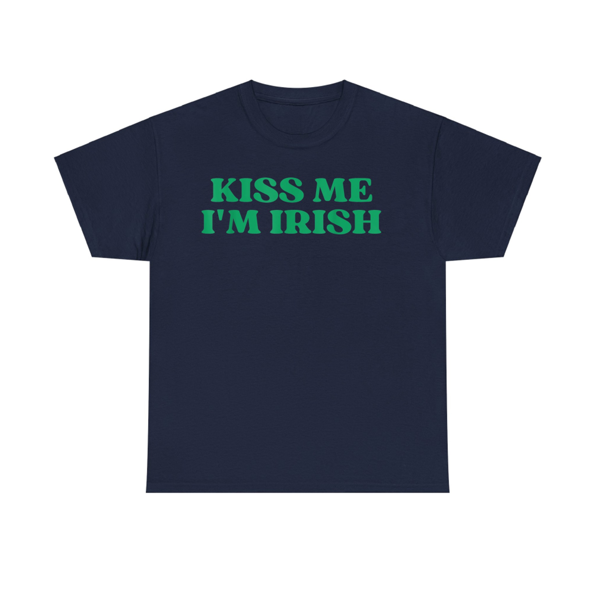 Original Kiss Me I'm Irish Funny Quote Y2k Aesthetic 2000s T-Shirt