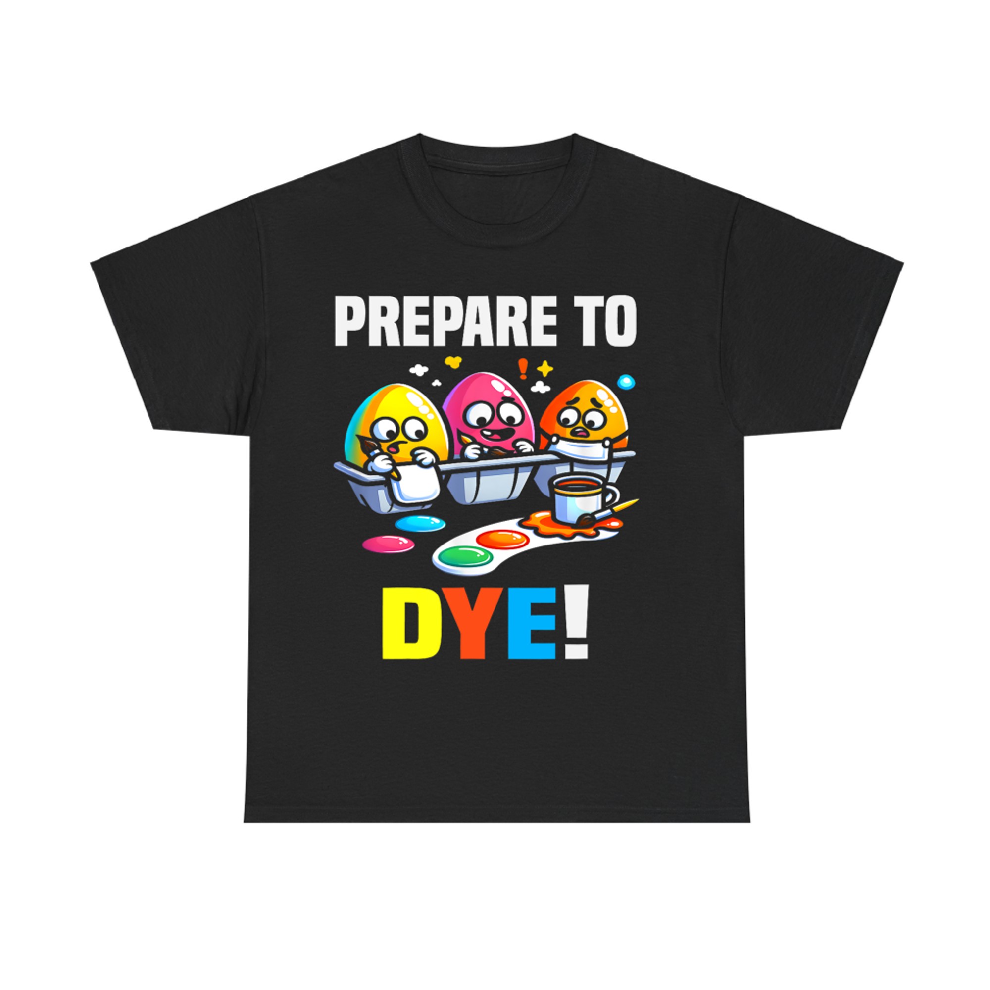 Prepare To Dye Funny Easter Egg Dyeing Eggs T-Shirt