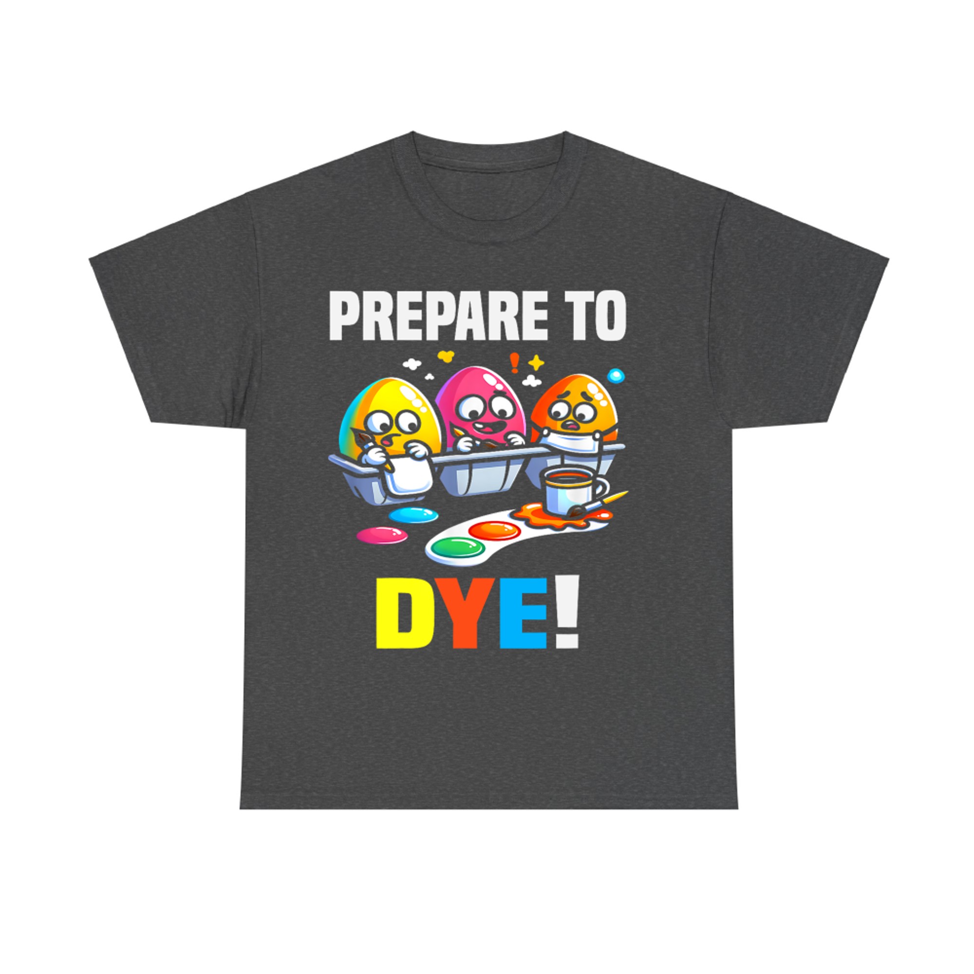 Prepare To Dye Funny Easter Egg Dyeing Eggs T-Shirt