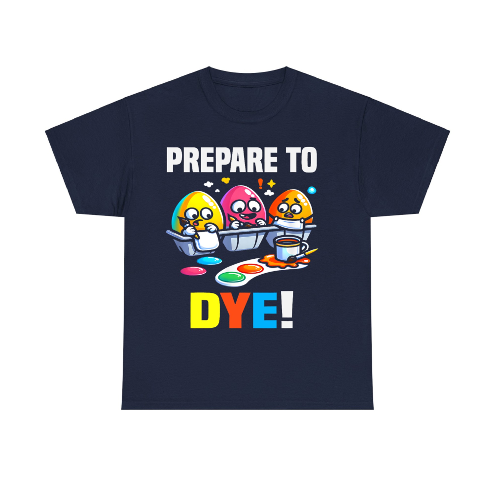 Prepare To Dye Funny Easter Egg Dyeing Eggs T-Shirt