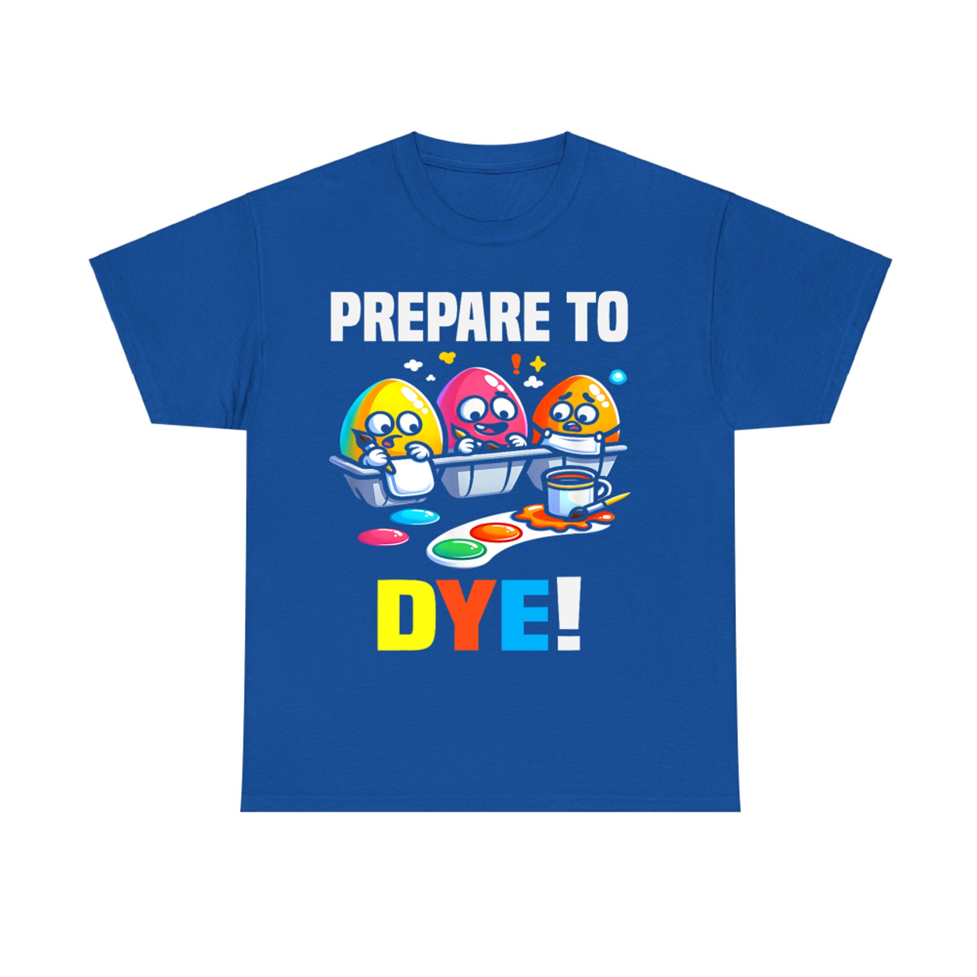 Prepare To Dye Funny Easter Egg Dyeing Eggs T-Shirt