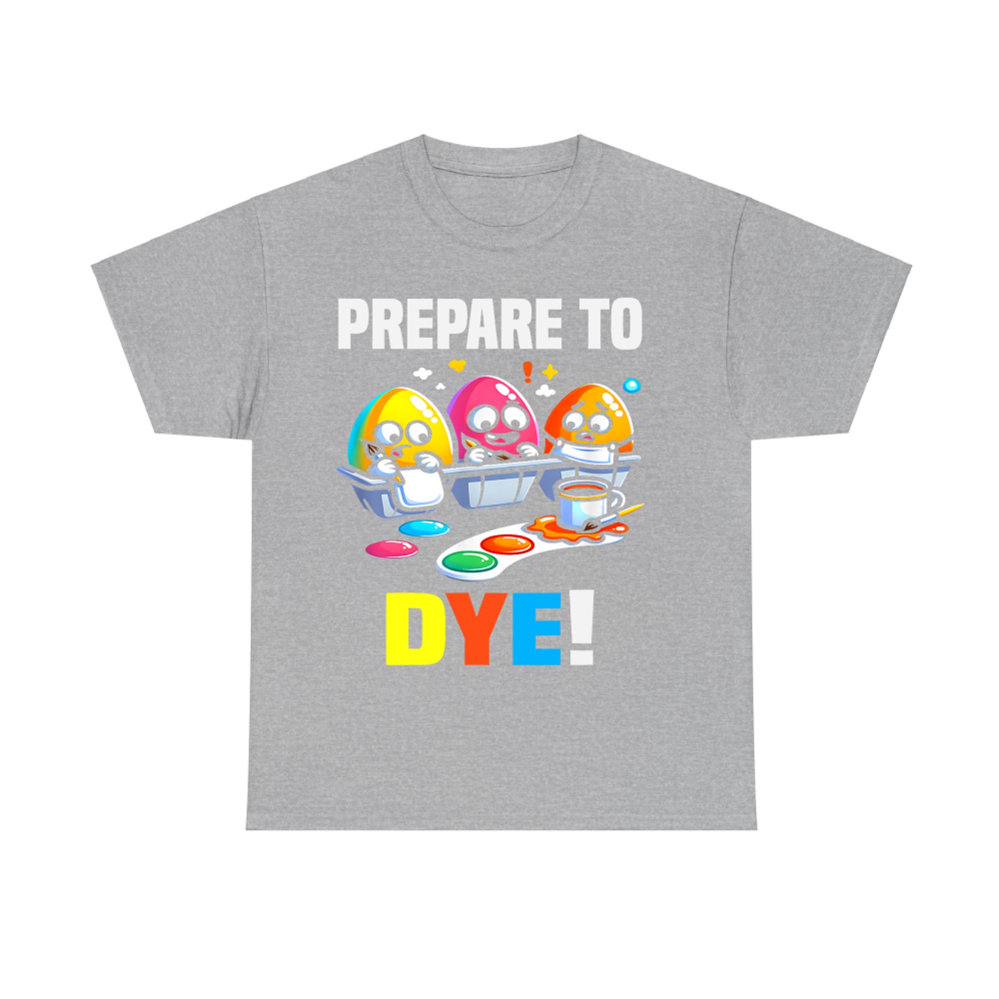 Prepare To Dye Funny Easter Egg Dyeing Eggs T-Shirt