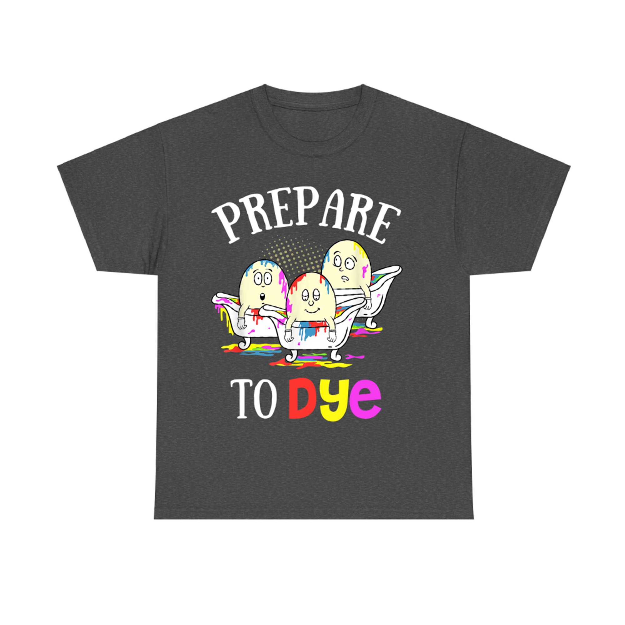 Prepare To Dye Funny Easter Sunday Egg Hunting T-Shirt
