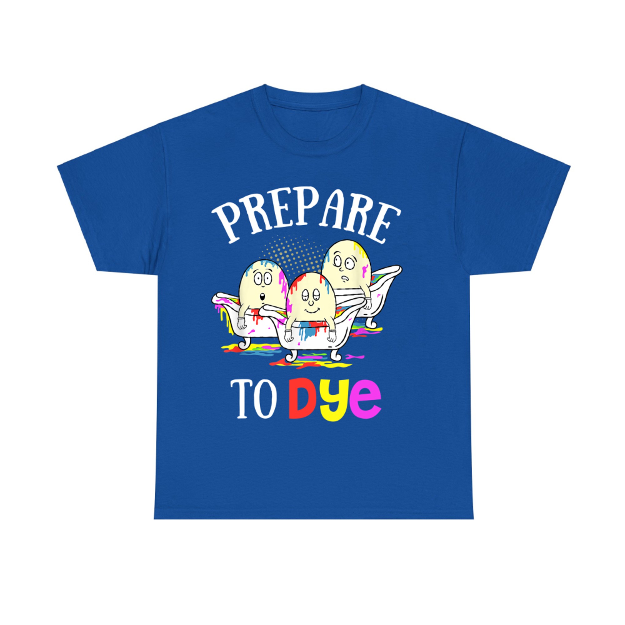 Prepare To Dye Funny Easter Sunday Egg Hunting T-Shirt