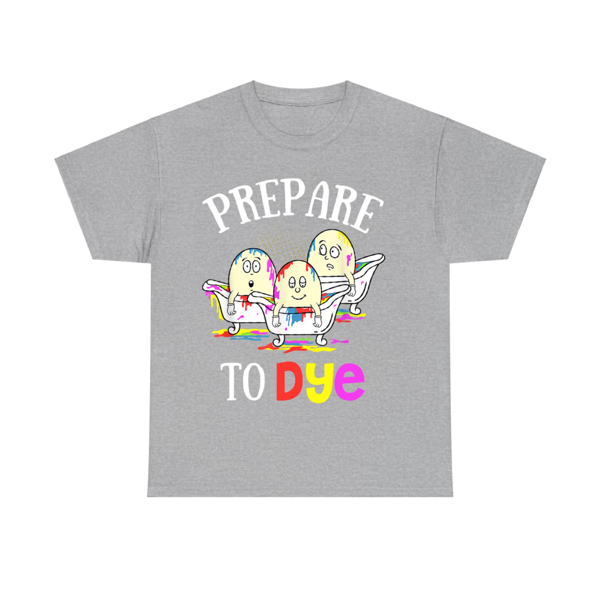 Prepare To Dye Funny Easter Sunday Egg Hunting T-Shirt