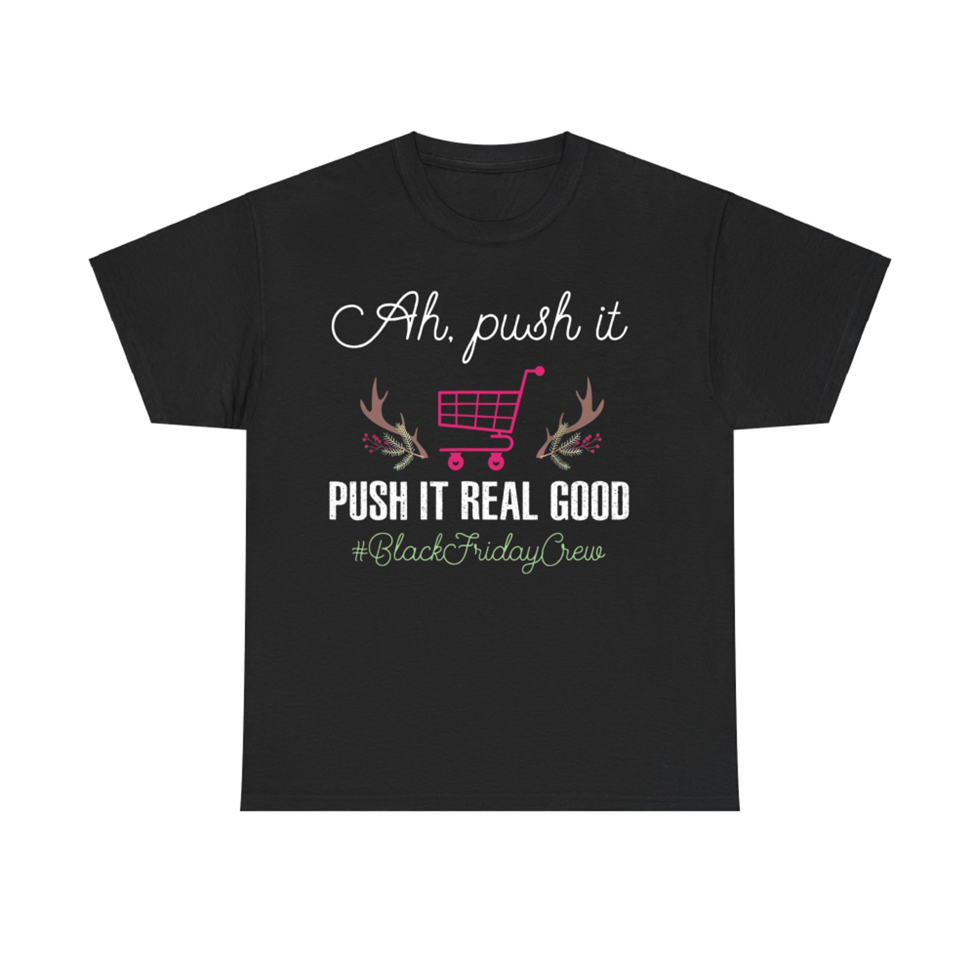 Put It Real Good Friday Crew Squad Shopping Black Cart Lover T-Shirt