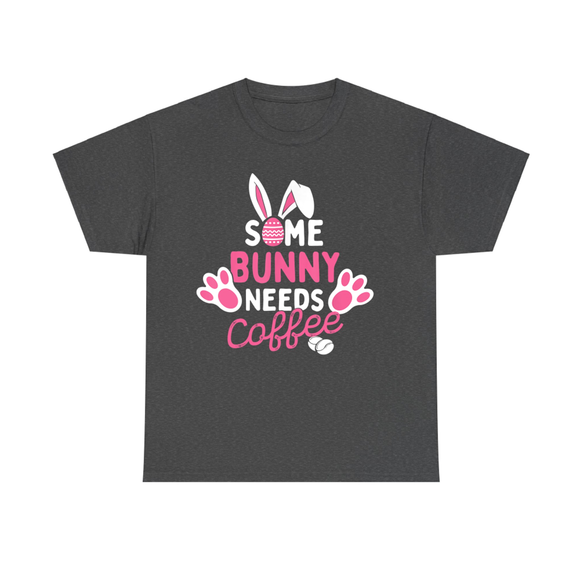 Some Bunny Needs Coffee Easter Sunday Egg Hunting Season T-Shirt