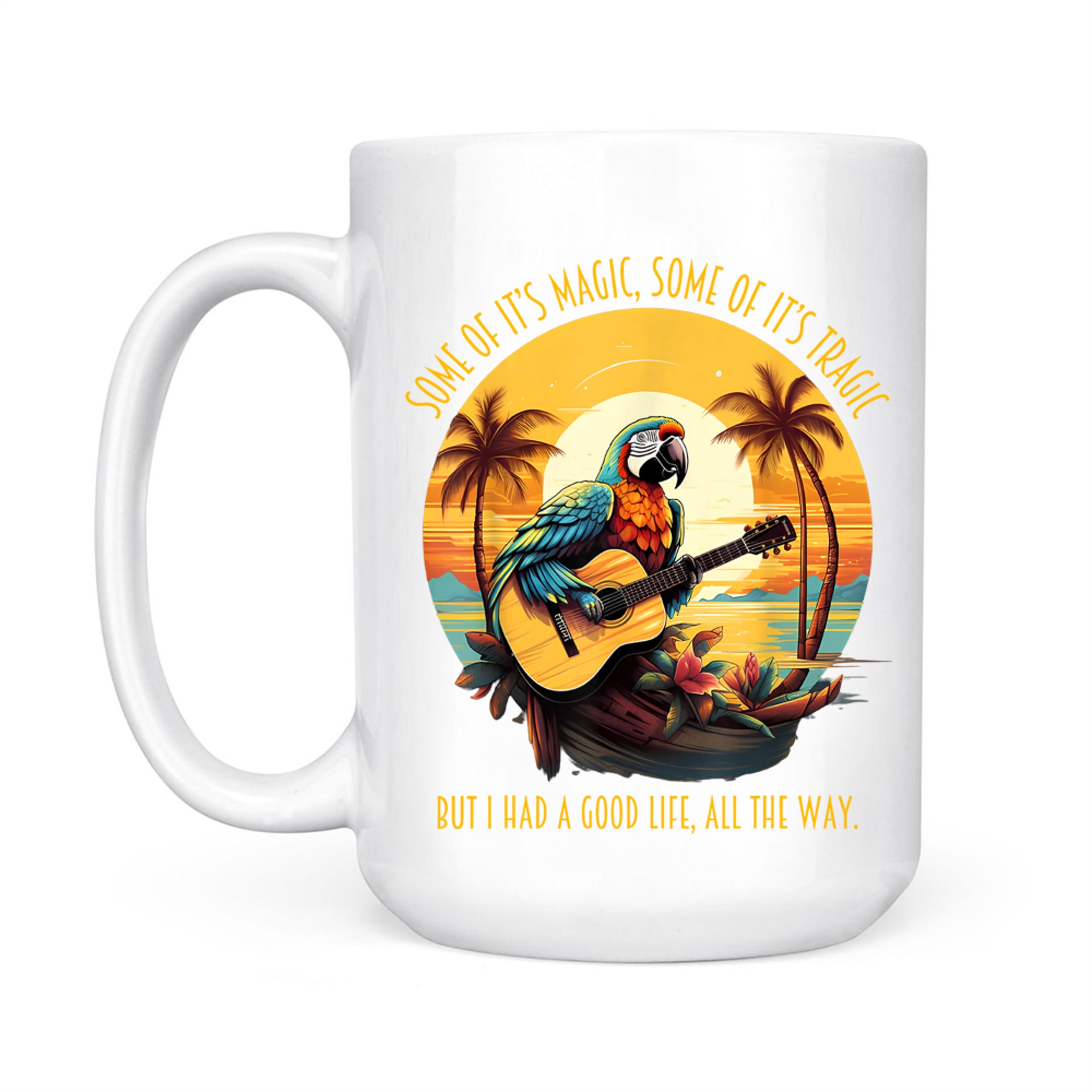 Some Of It's Magic Some Of It's Tragic Parrot Funny Mug