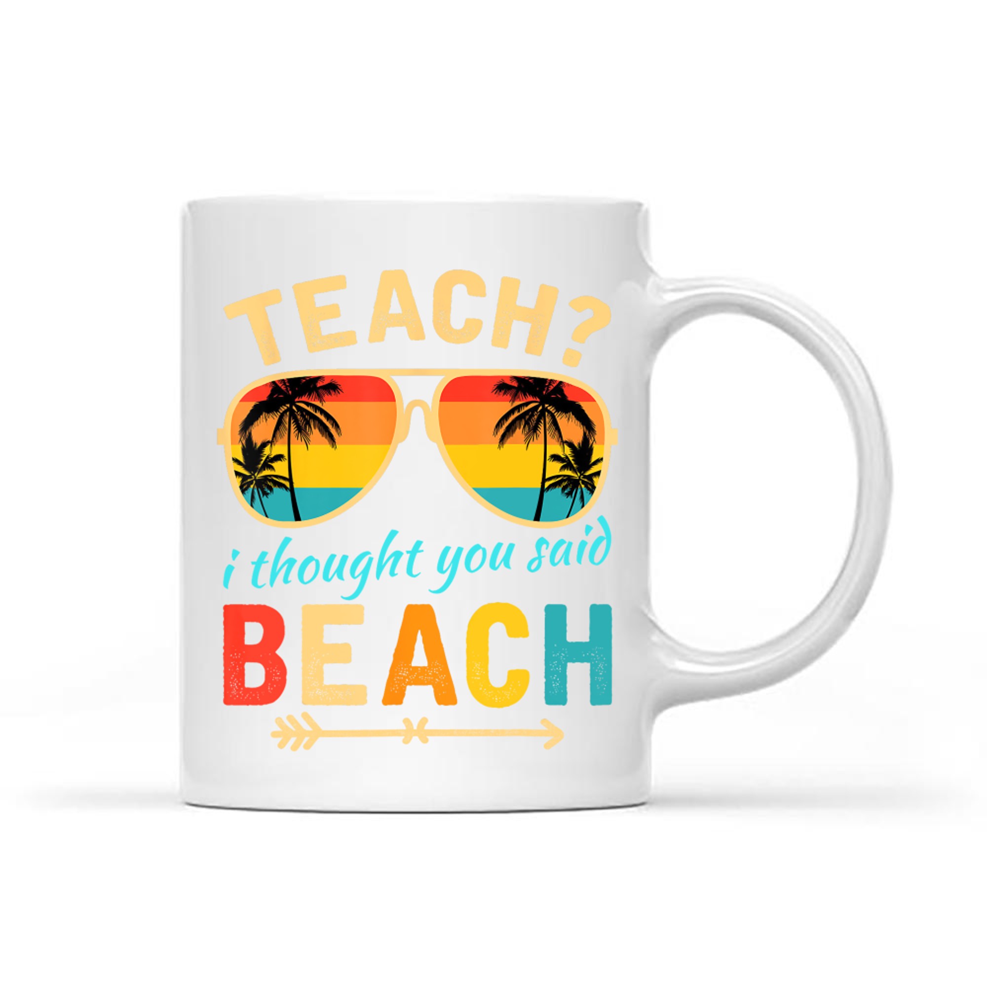 Teach I Thought You Said Beach Teacher Summer Vacation Mug