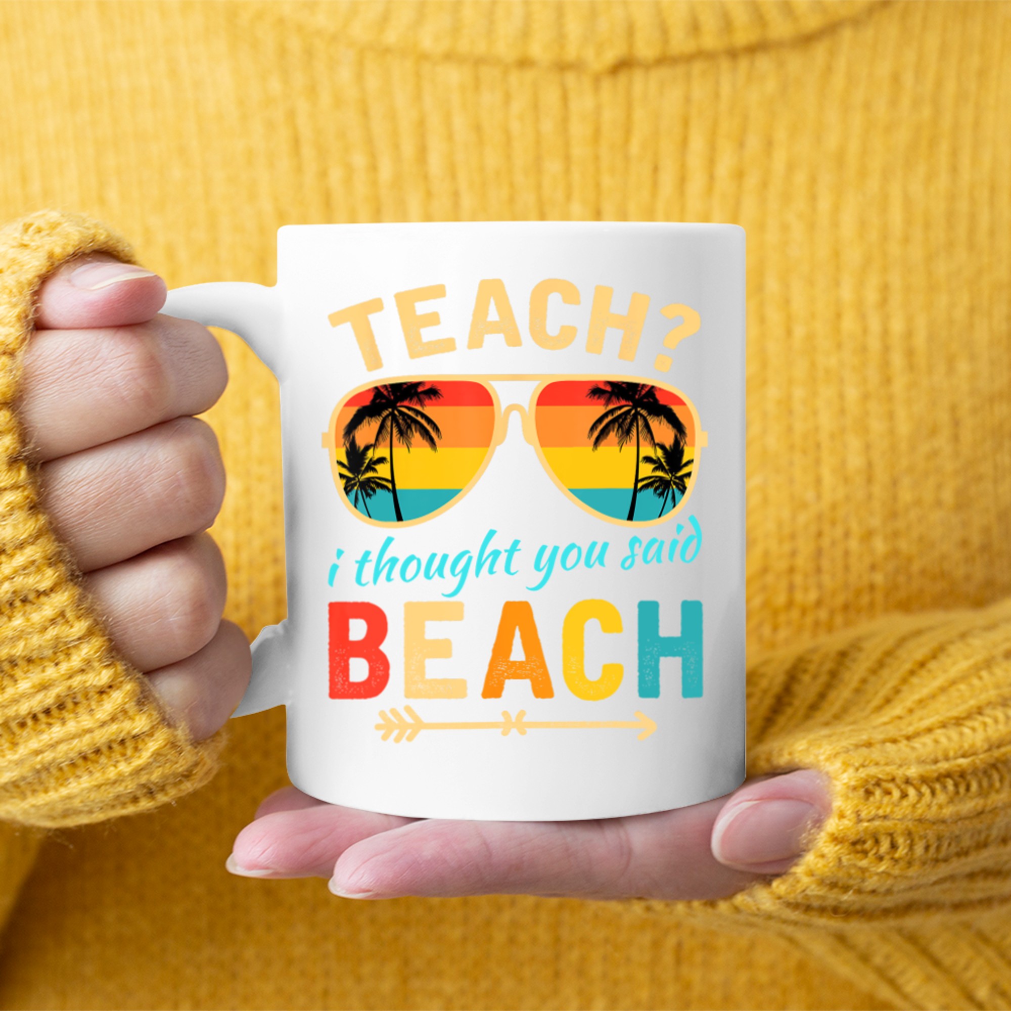 Teach I Thought You Said Beach Teacher Summer Vacation Mug