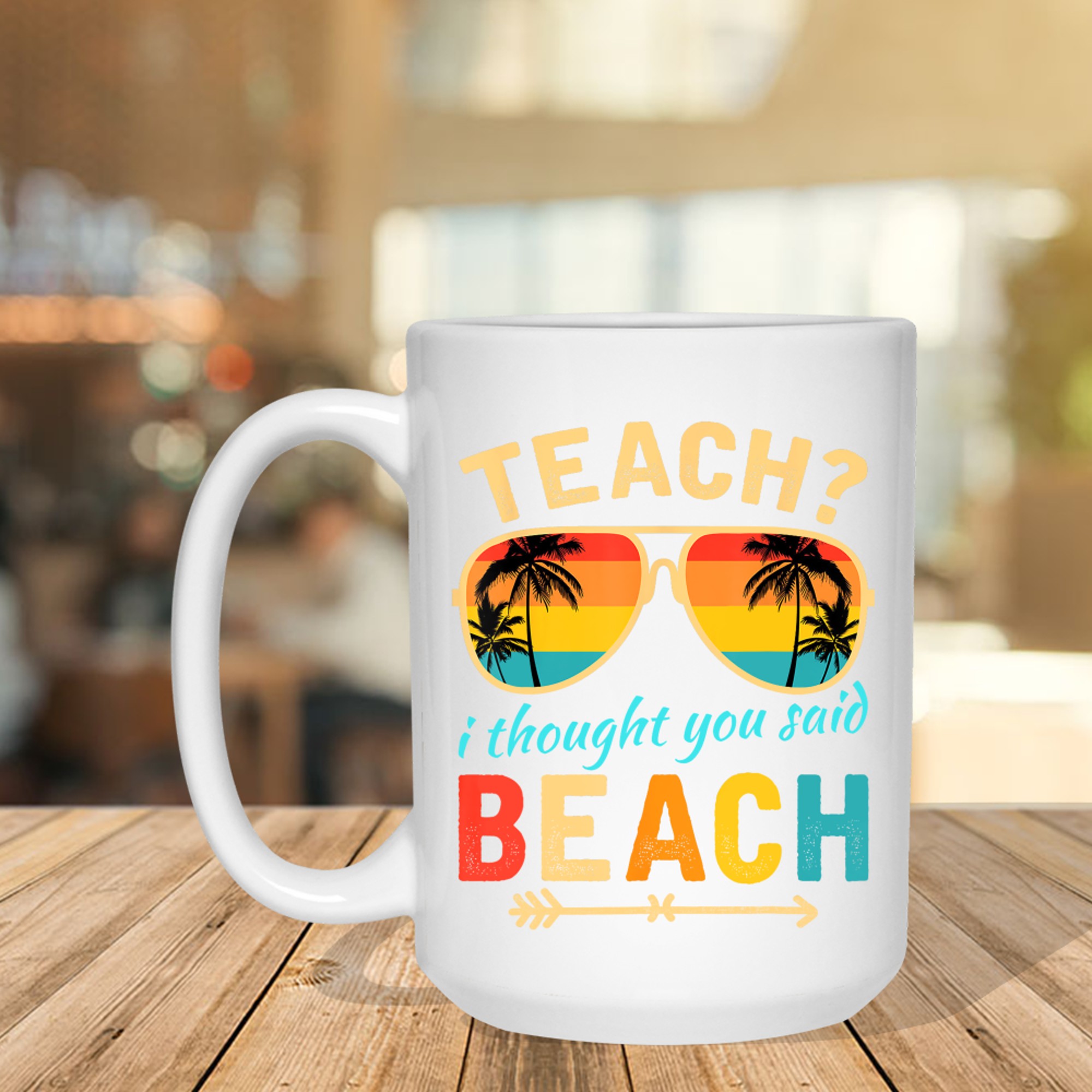 Teach I Thought You Said Beach Teacher Summer Vacation Mug