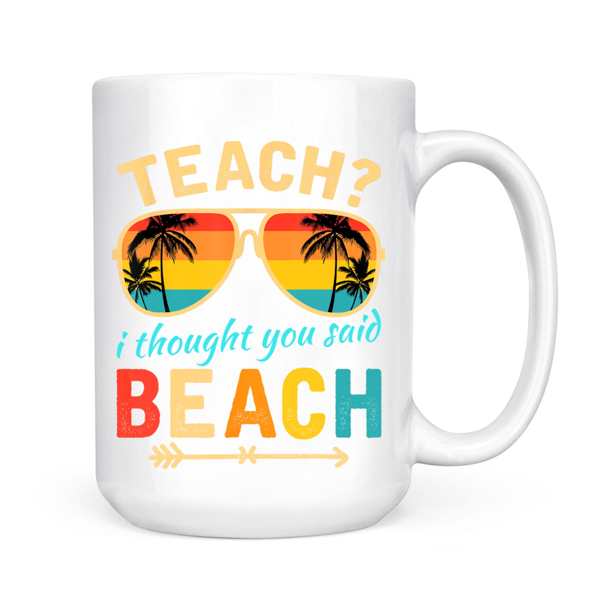 Teach I Thought You Said Beach Teacher Summer Vacation Mug
