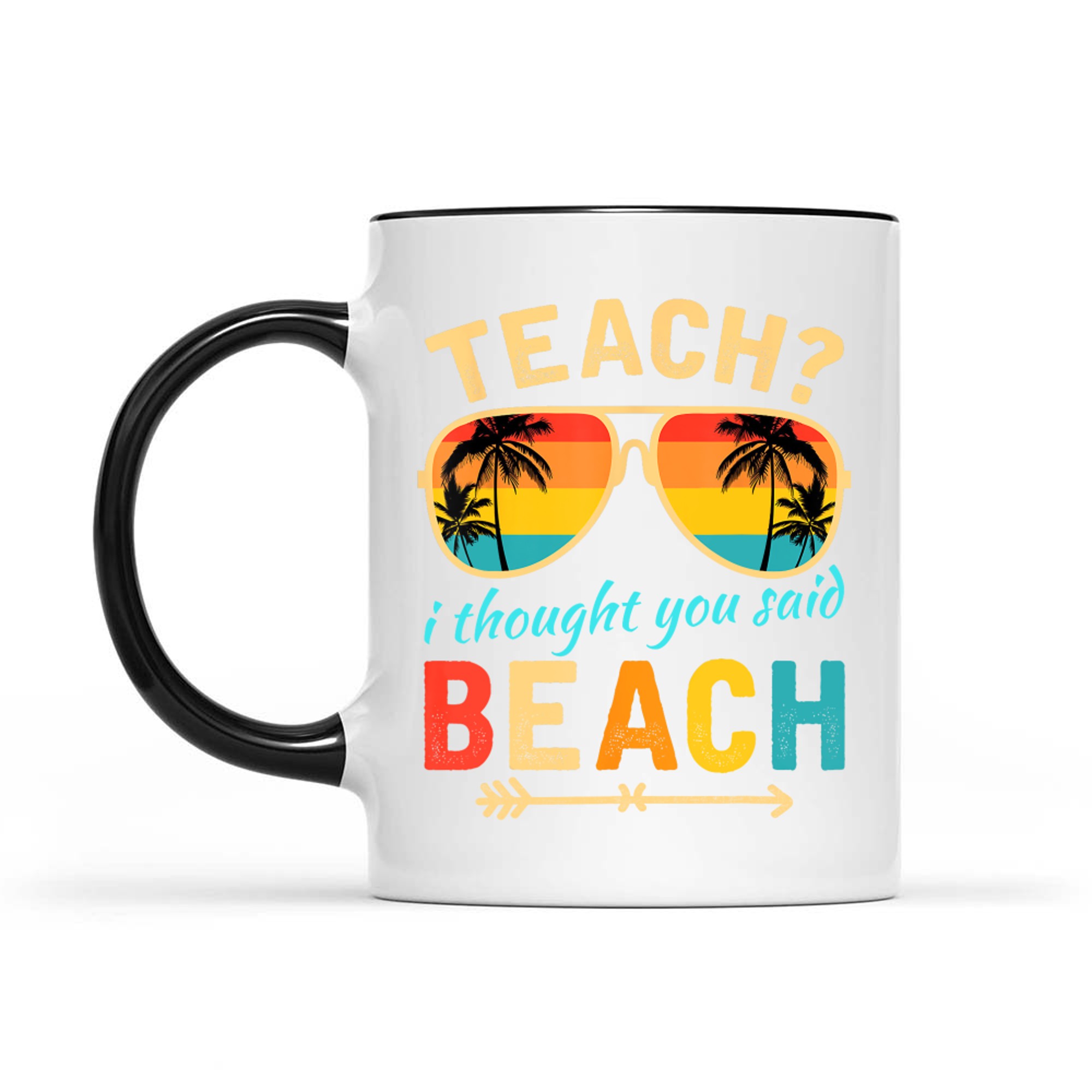 Teach I Thought You Said Beach Teacher Summer Vacation Mug