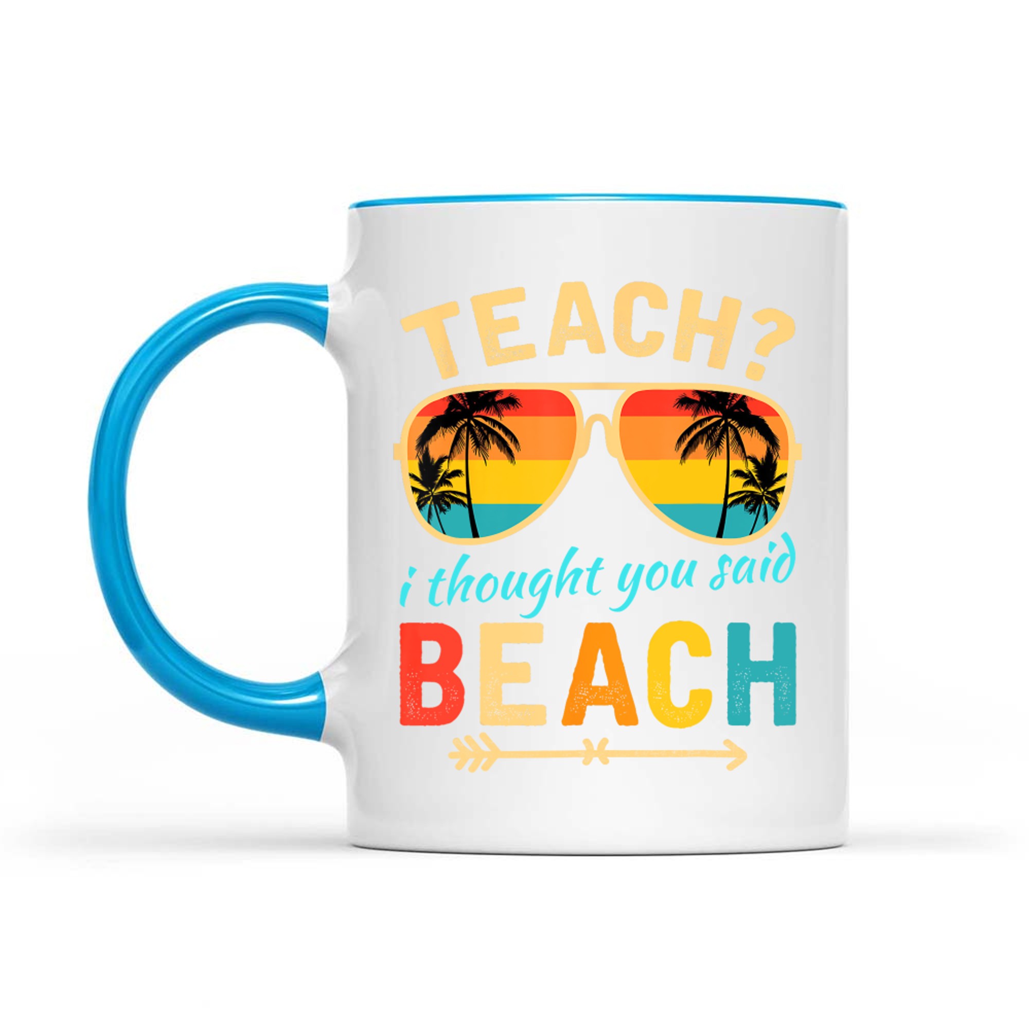 Teach I Thought You Said Beach Teacher Summer Vacation Mug