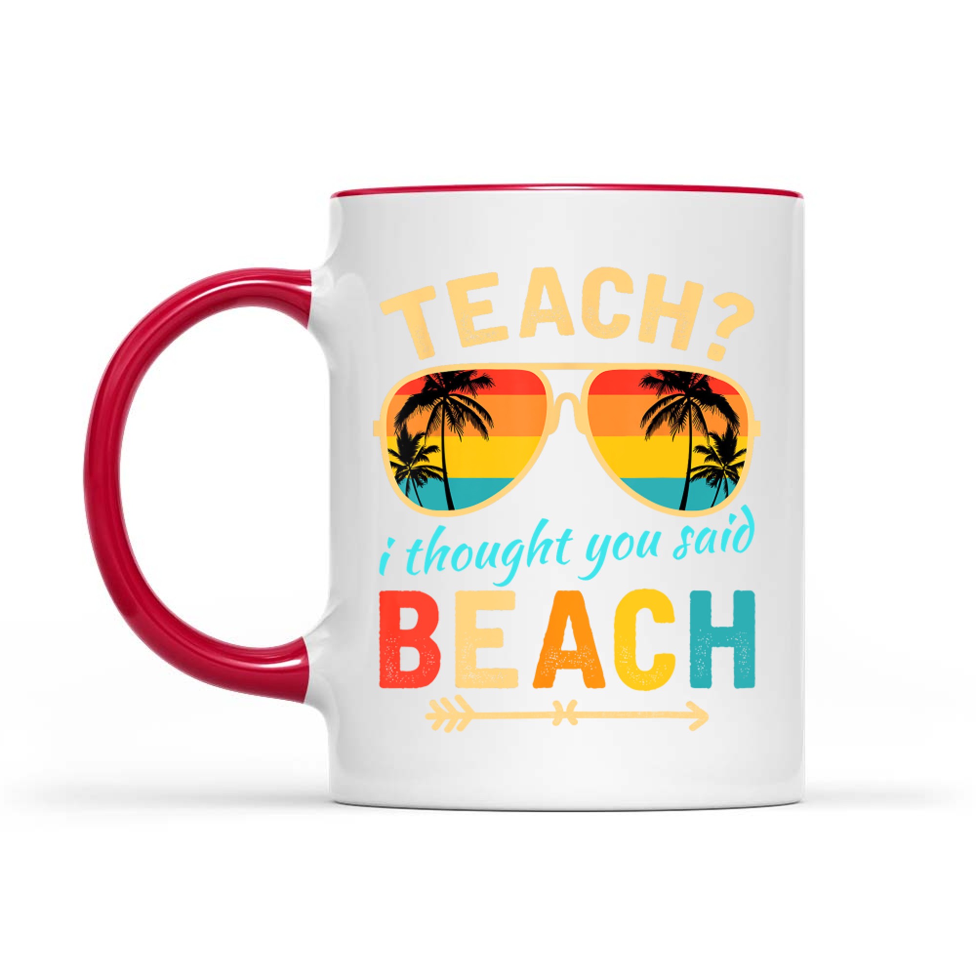 Teach I Thought You Said Beach Teacher Summer Vacation Mug