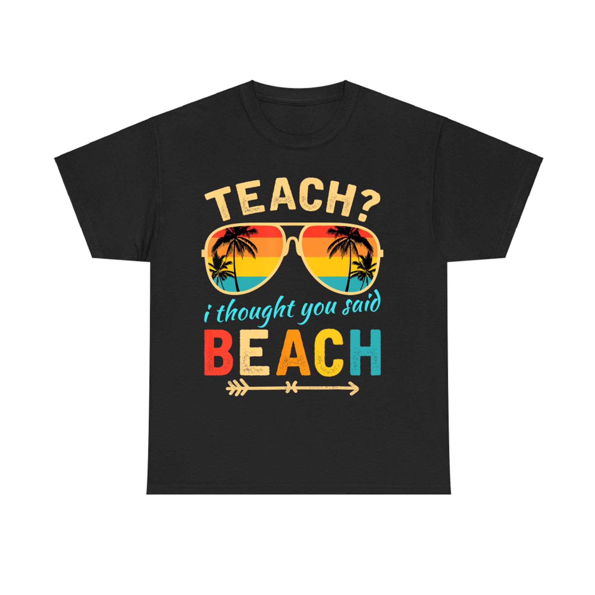 Teach I Thought You Said Beach Teacher Summer Vacation T-Shirt