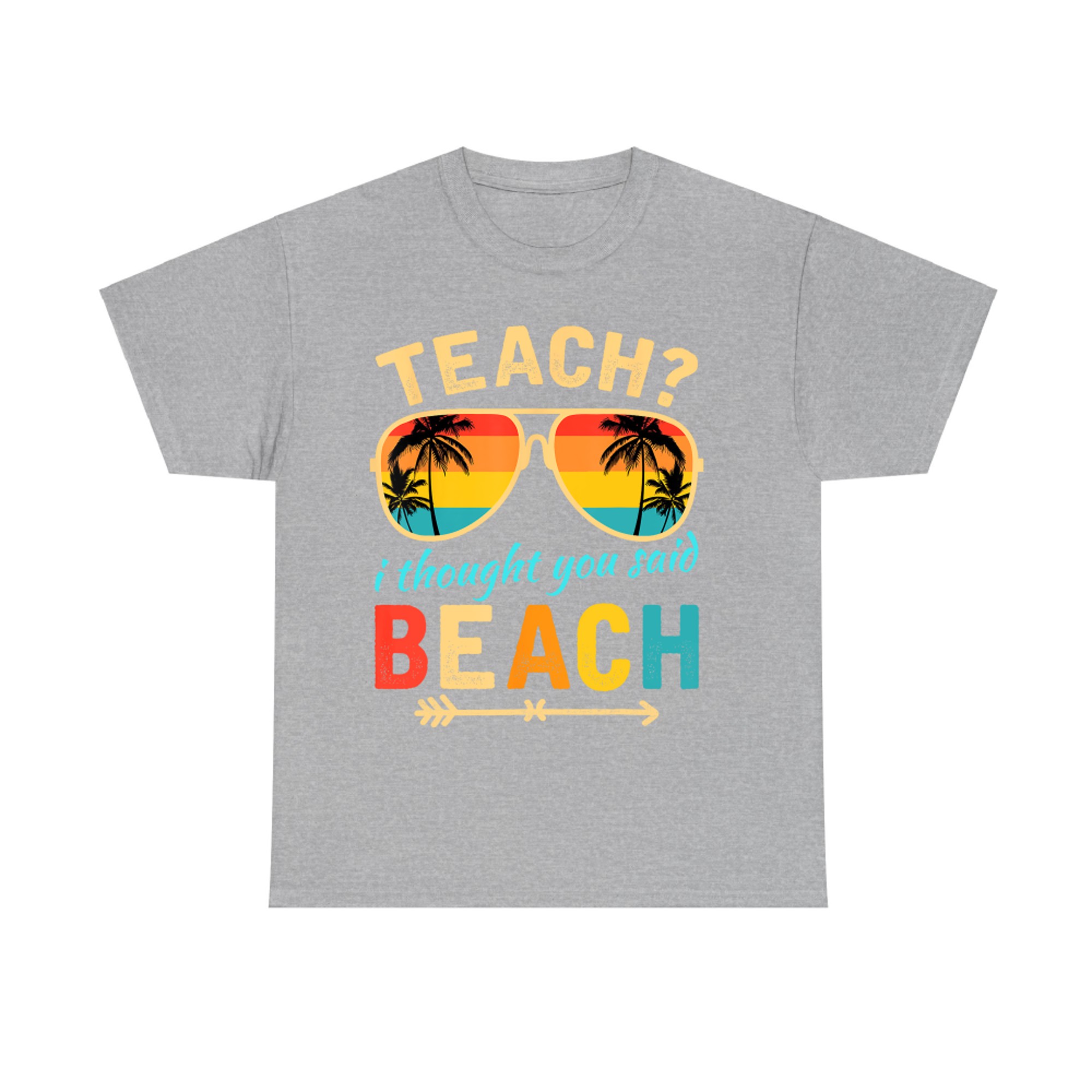 Teach I Thought You Said Beach Teacher Summer Vacation T-Shirt