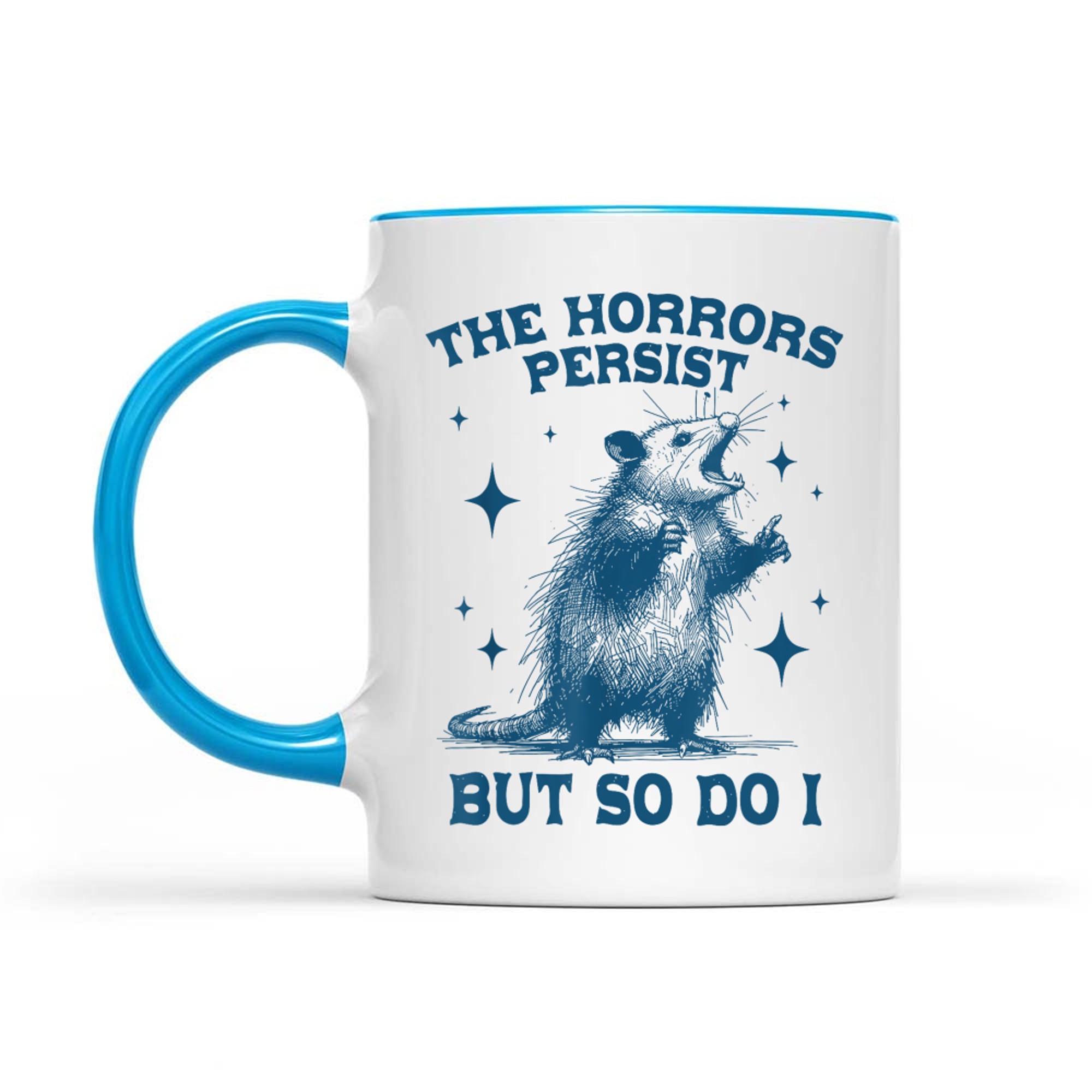 The Horrors Persist But So Do I Sarcastic Funny Opposum Meme Mug