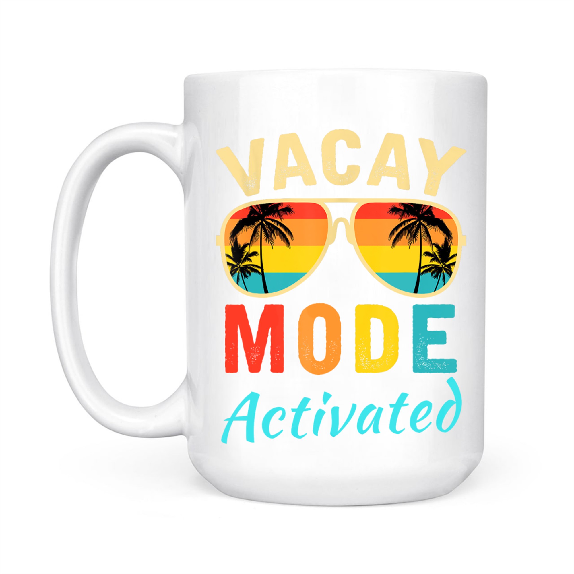 Vacay Mode Activated Vacation Summer Cruise Getaway Holiday Mug