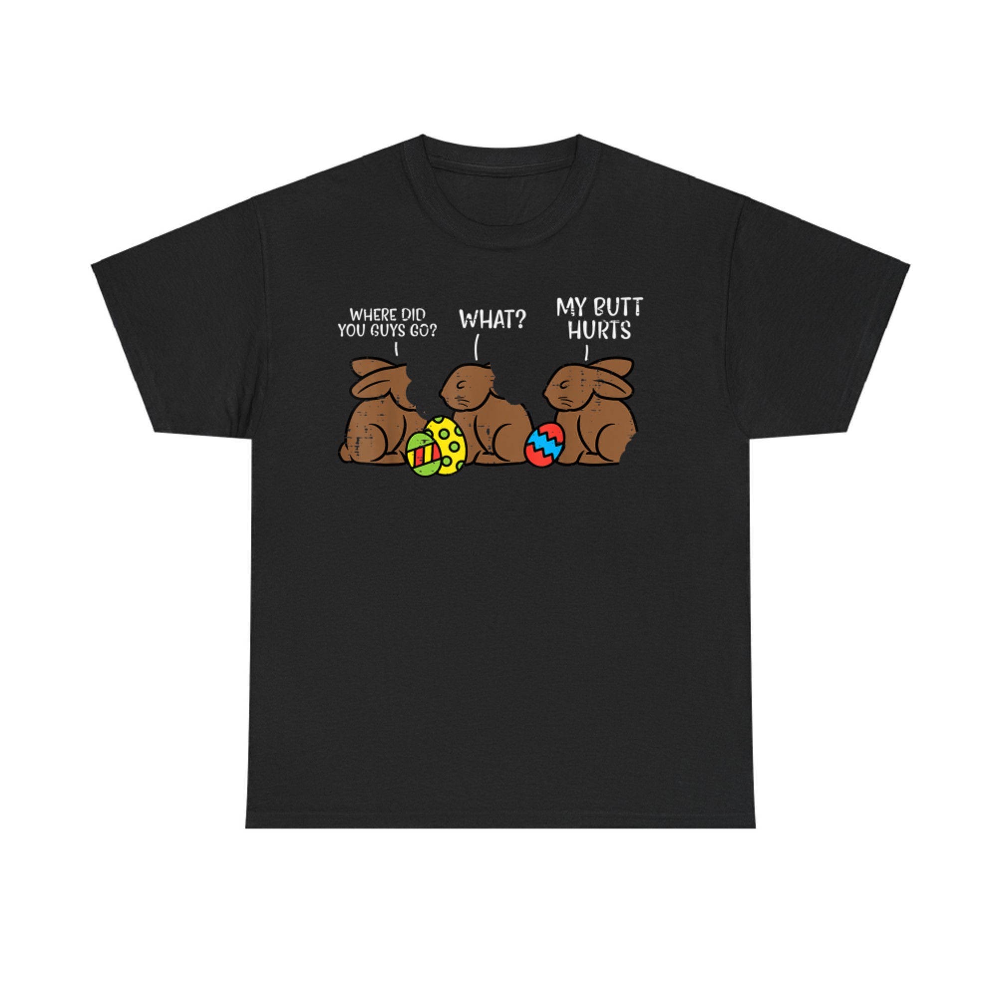 Where Did You Guys Go Chocolate Bunny Funny Easter T-Shirt
