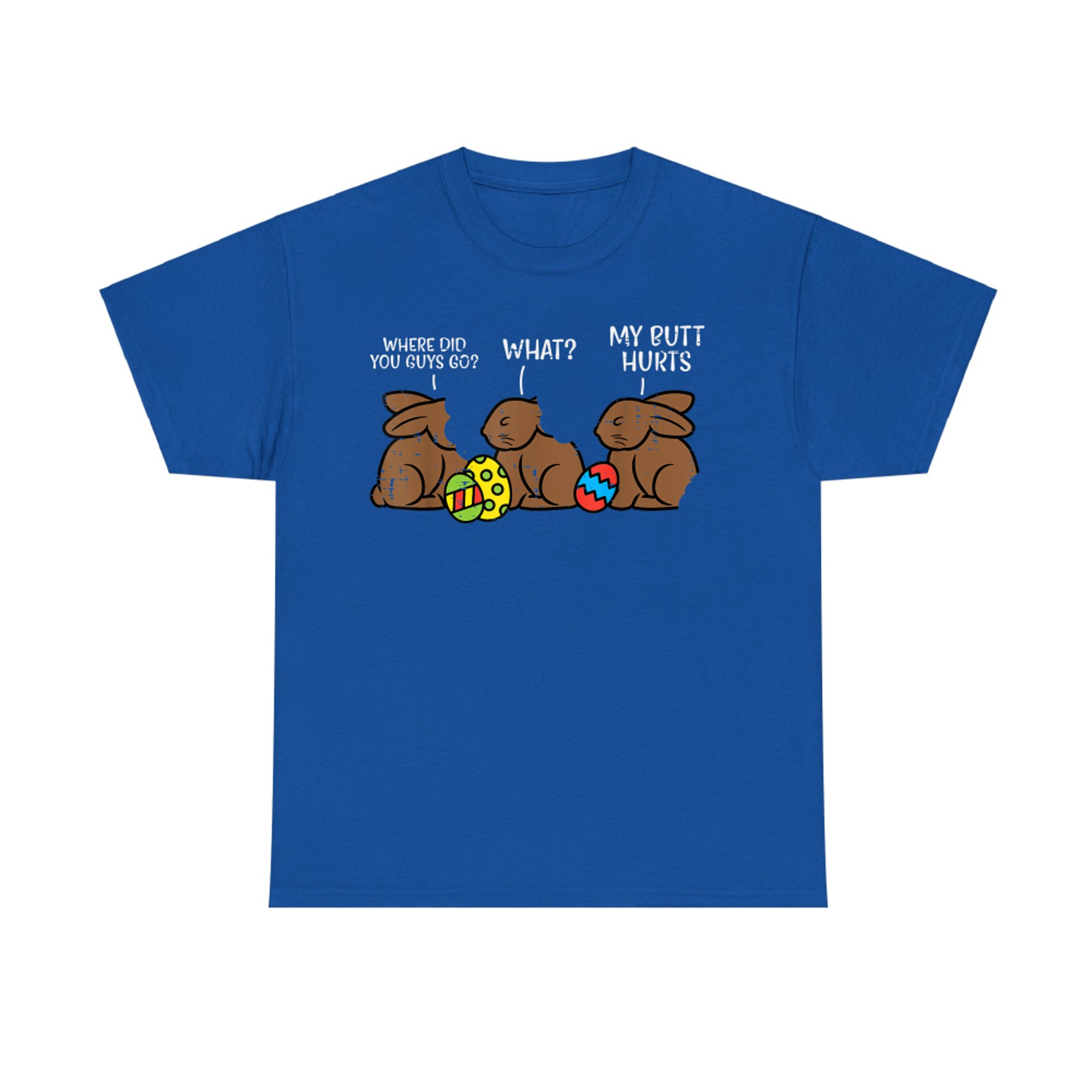 Where Did You Guys Go Chocolate Bunny Funny Easter T-Shirt