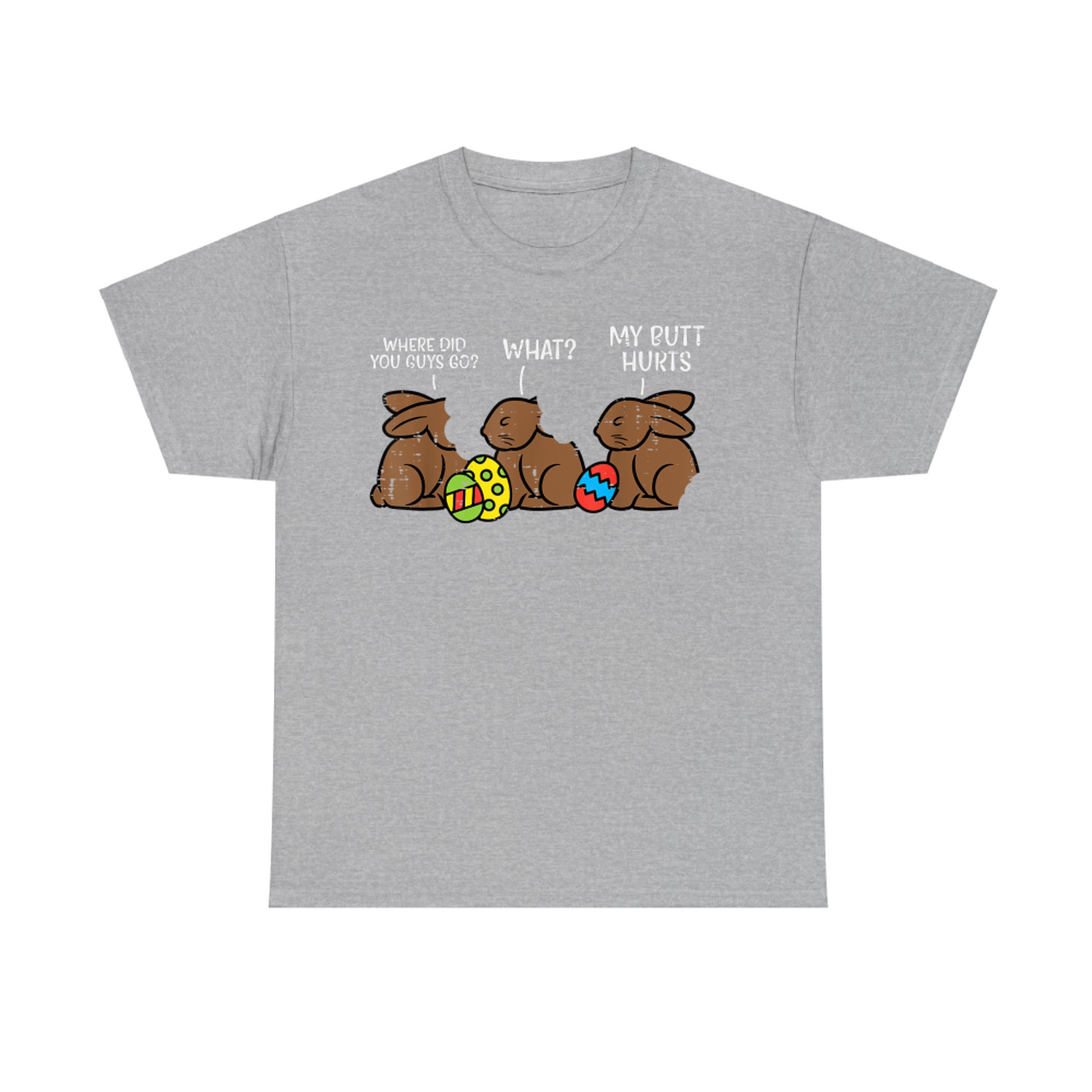 Where Did You Guys Go Chocolate Bunny Funny Easter T-Shirt