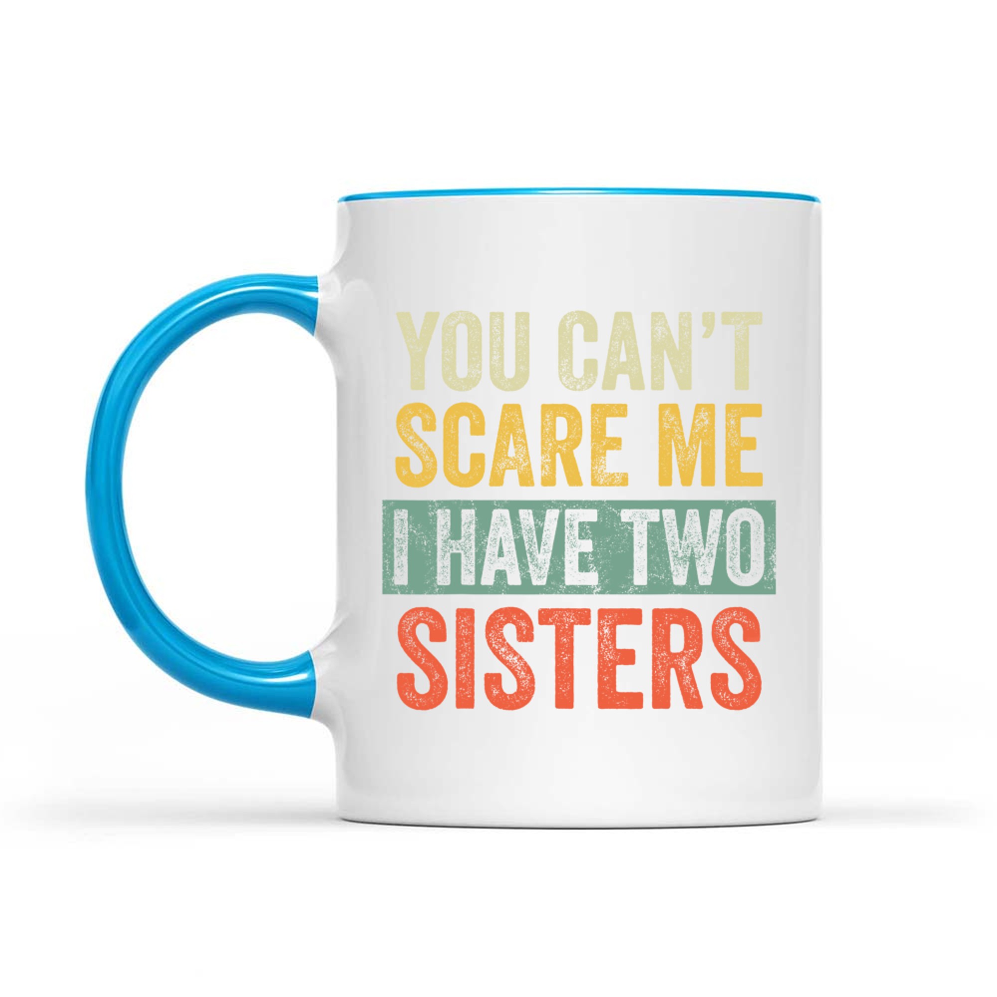 You Can't Scare Me I Have Two Sisters Funny Brothers Mug