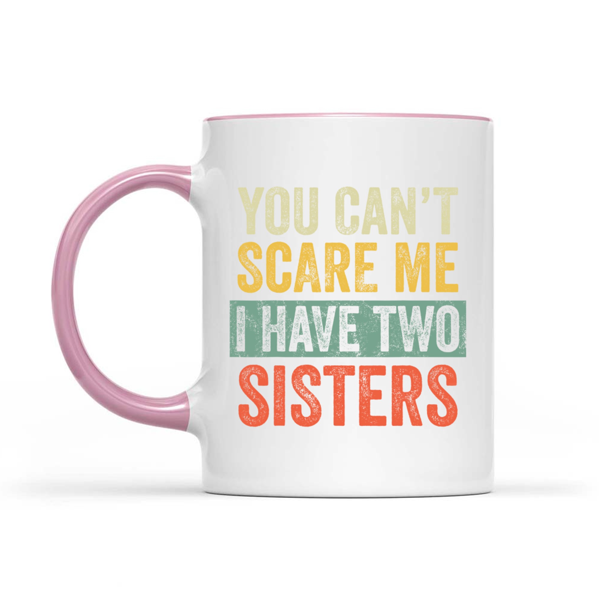You Can't Scare Me I Have Two Sisters Funny Brothers Mug