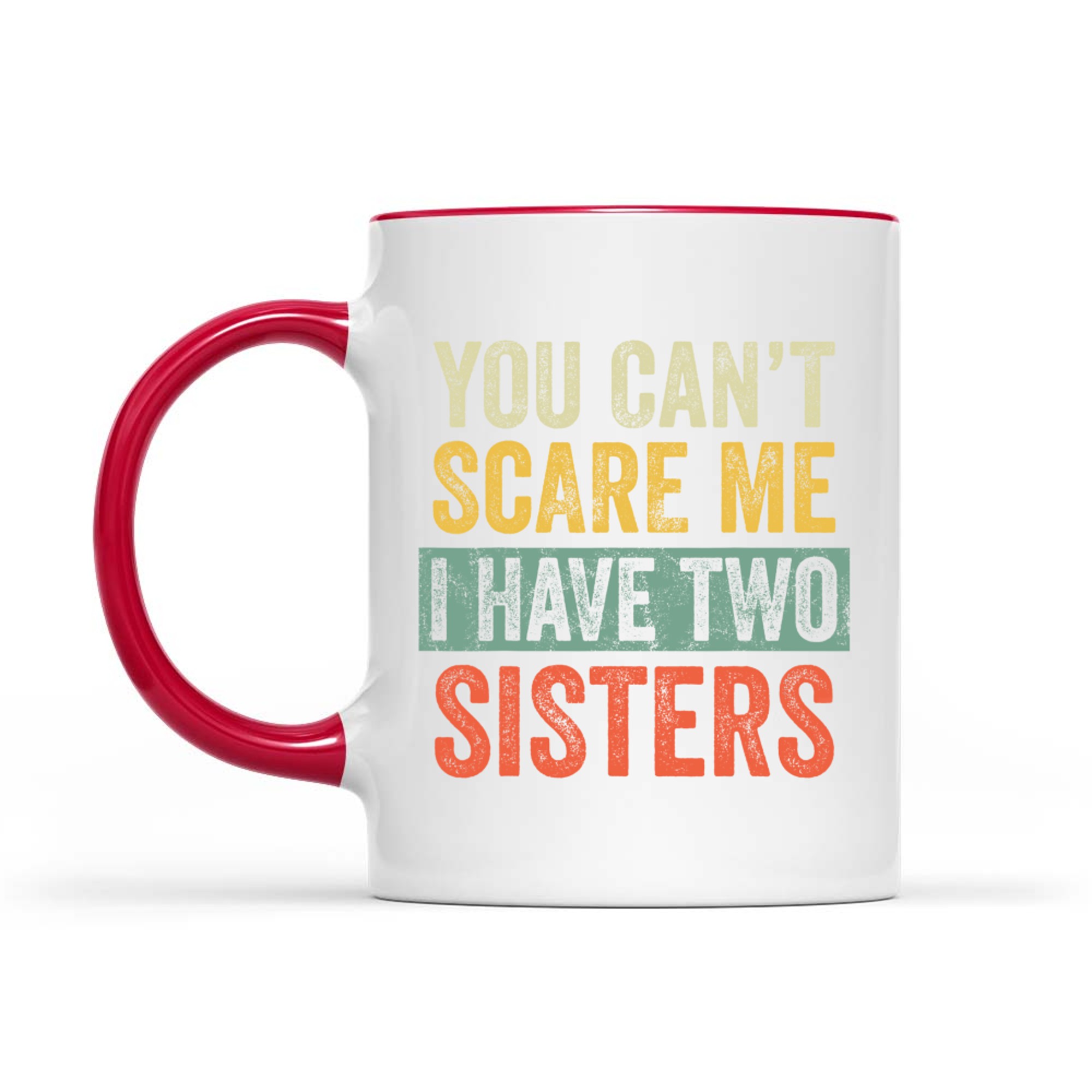 You Can't Scare Me I Have Two Sisters Funny Brothers Mug