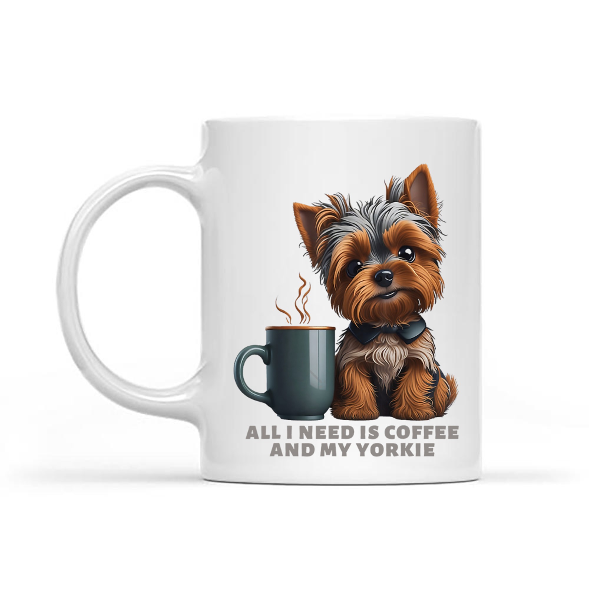 All I Need Is Coffee And My Yorkie Funny Yorkie Dog Mom Mug