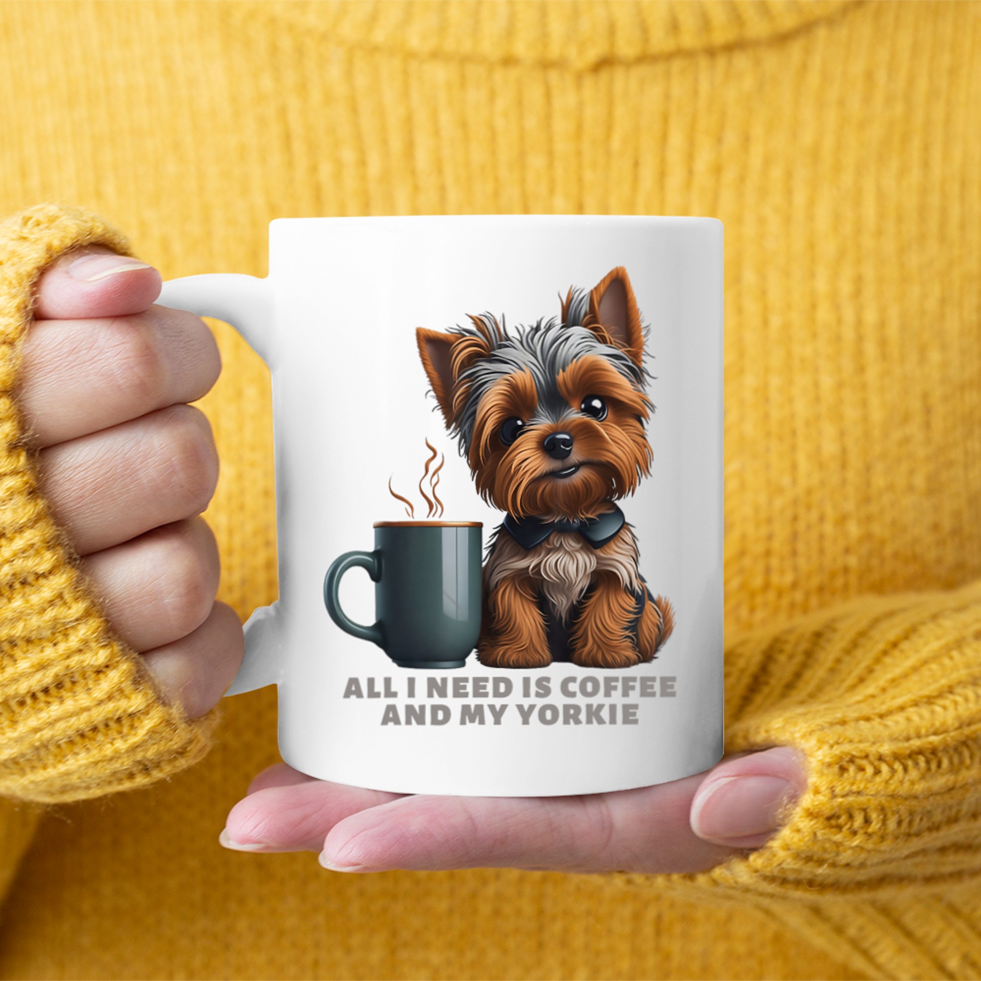 All I Need Is Coffee And My Yorkie Funny Yorkie Dog Mom Mug