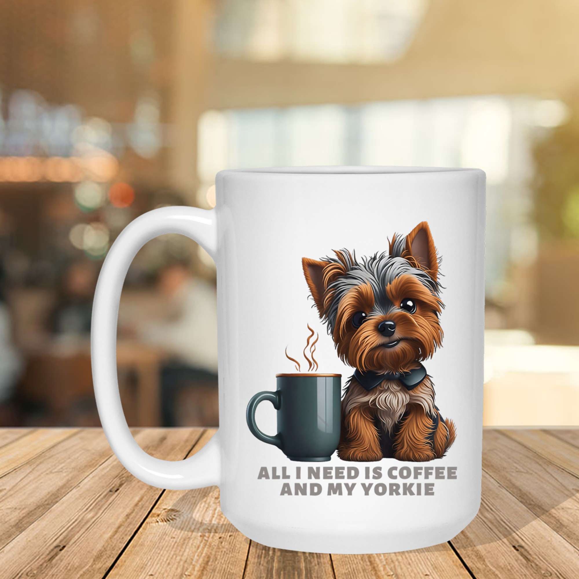 All I Need Is Coffee And My Yorkie Funny Yorkie Dog Mom Mug