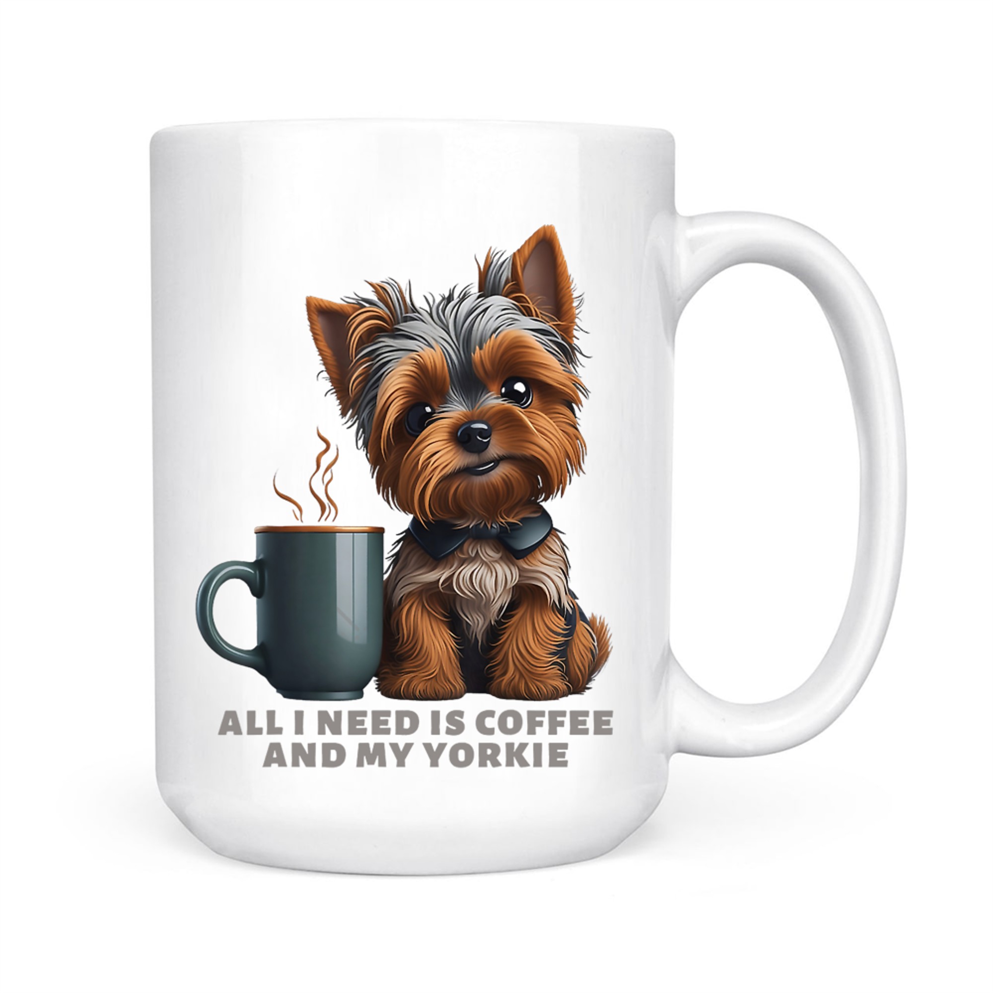 All I Need Is Coffee And My Yorkie Funny Yorkie Dog Mom Mug